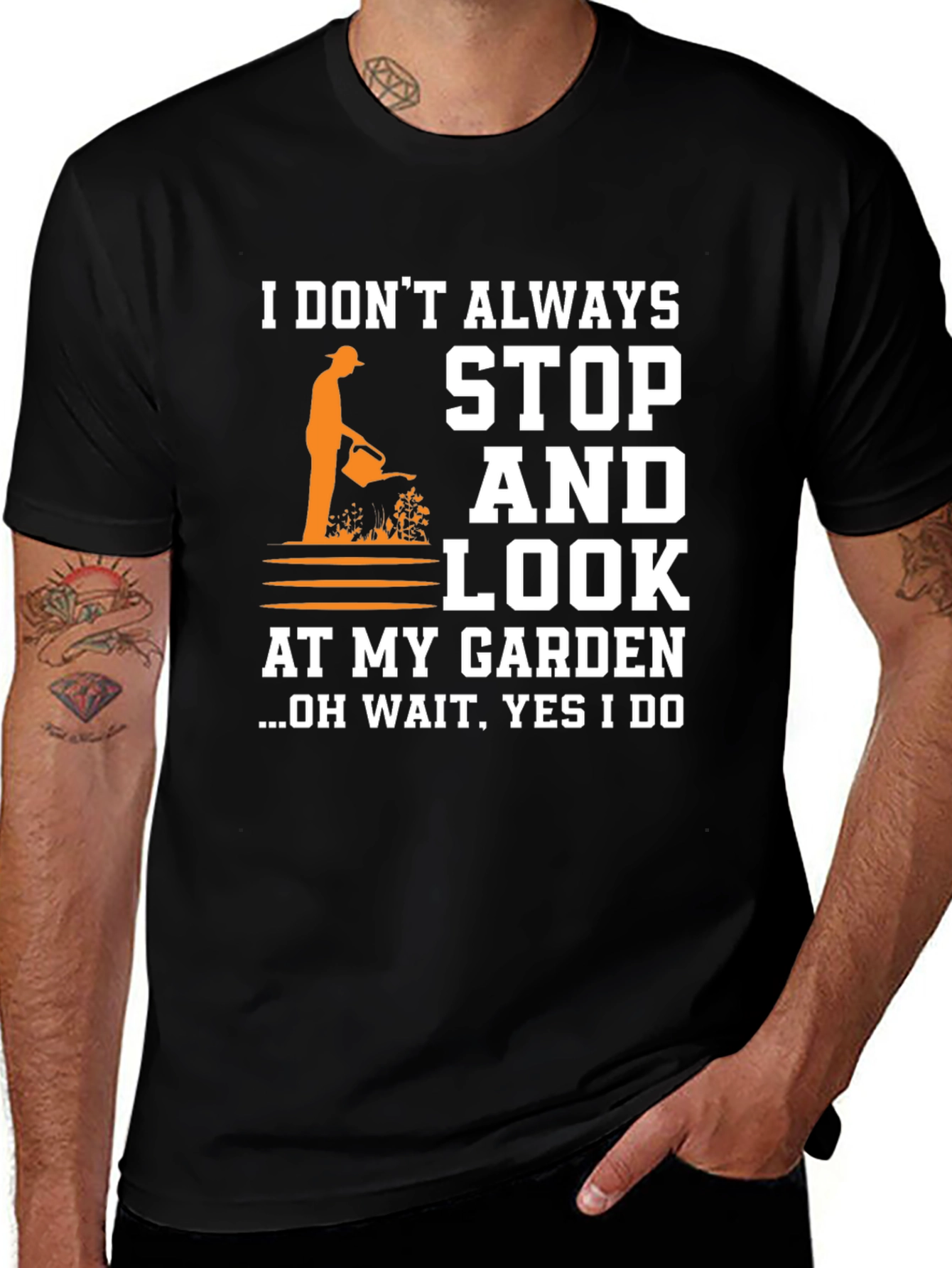 Variant 4 of Gardener Humor T-Shirt: I Stop And Look At My Garden