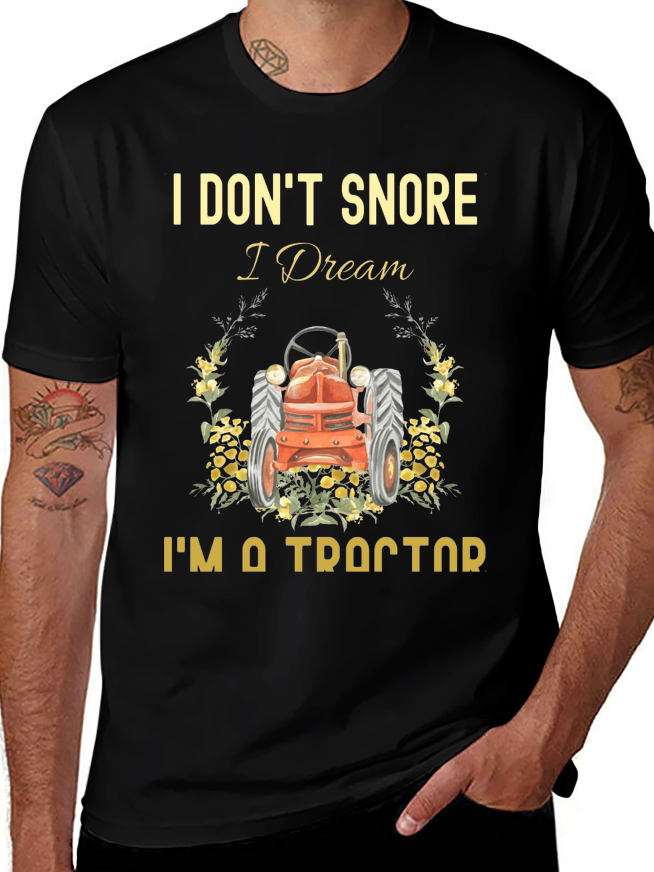 Variant 16 of I Don't Snore I Dream I'm a Tractor Black T-Shirt