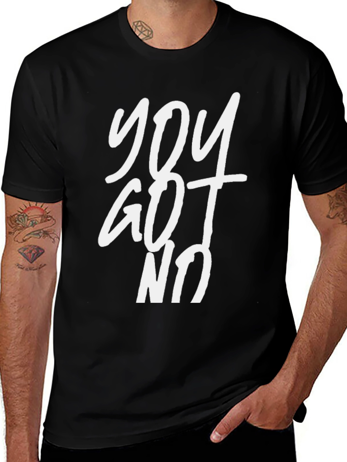 Variant 21 of You Got No T-Shirt - Bold Graphic Tee