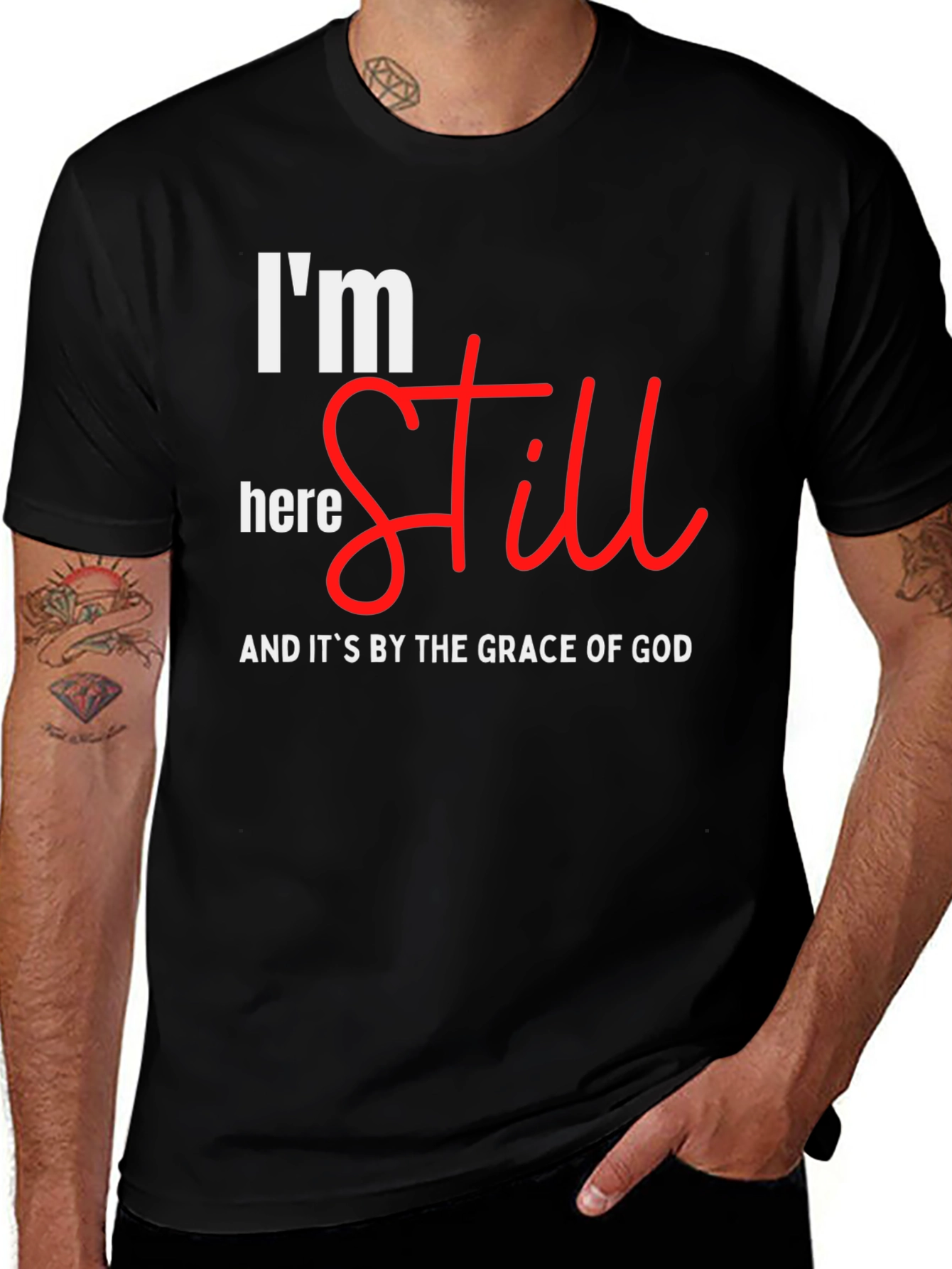 I'm Still Here T-Shirt - Grace of God