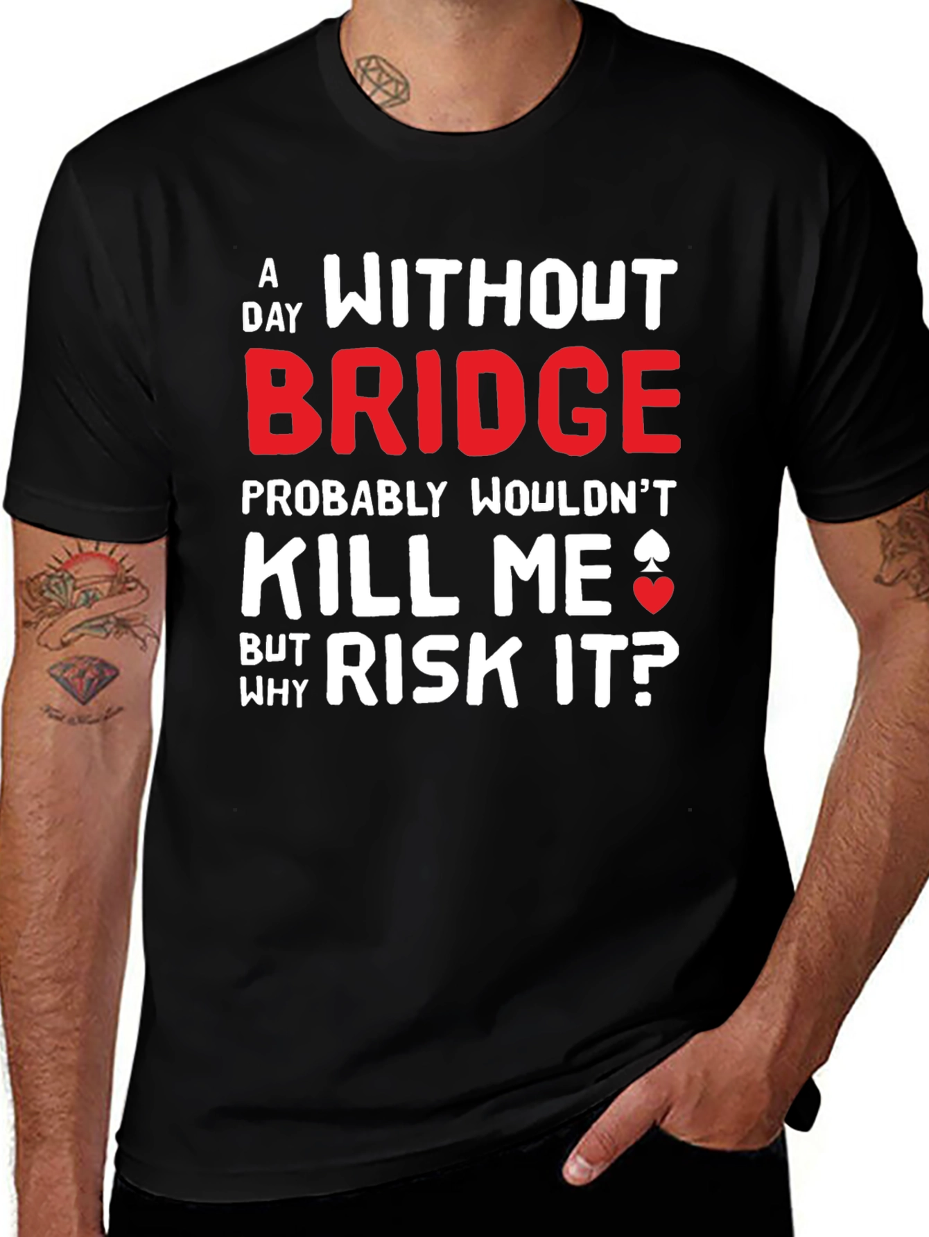 Variant 29 of A Day Without Bridge T-Shirt