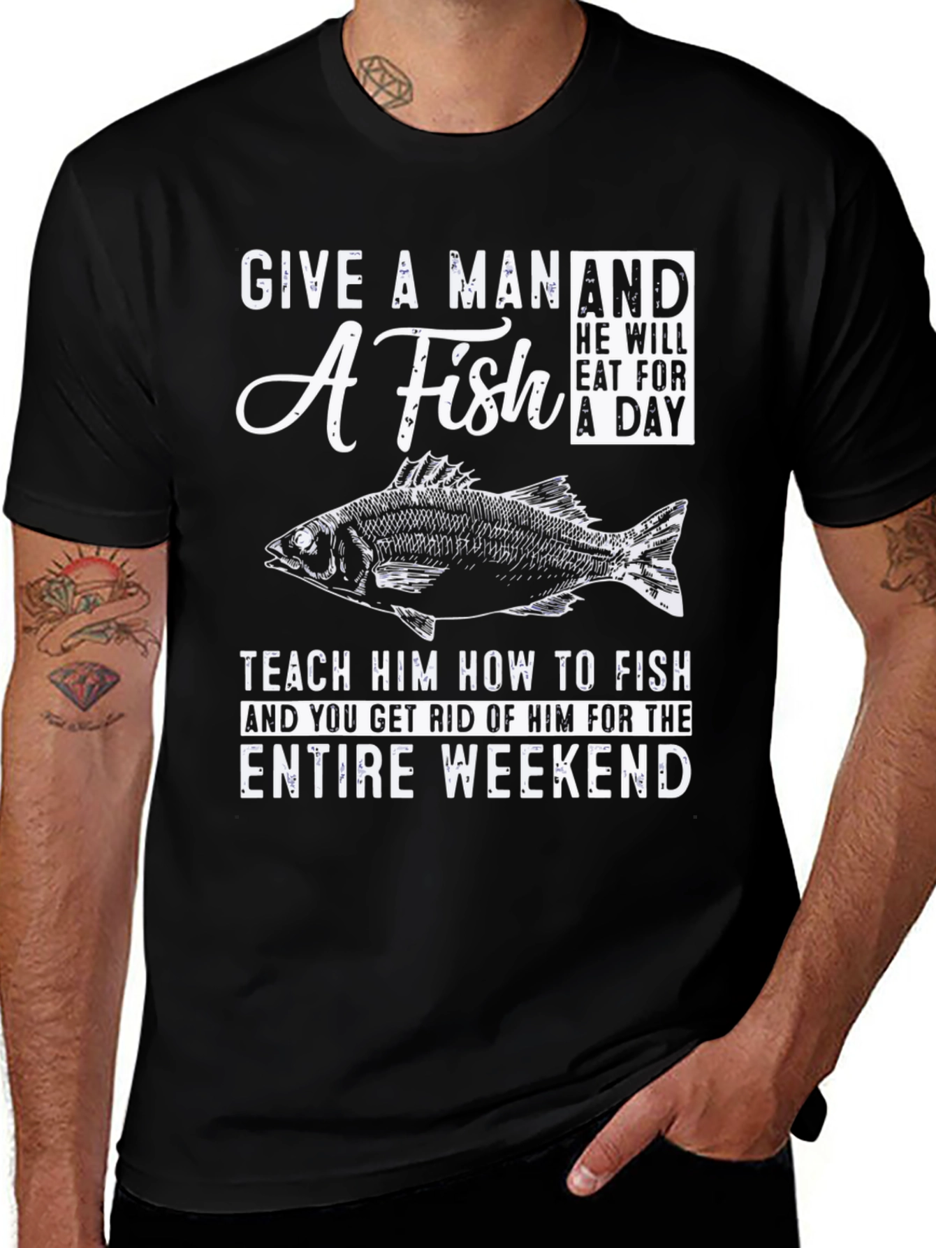 Fishing T-Shirt: Give A Man A Fish Weekend