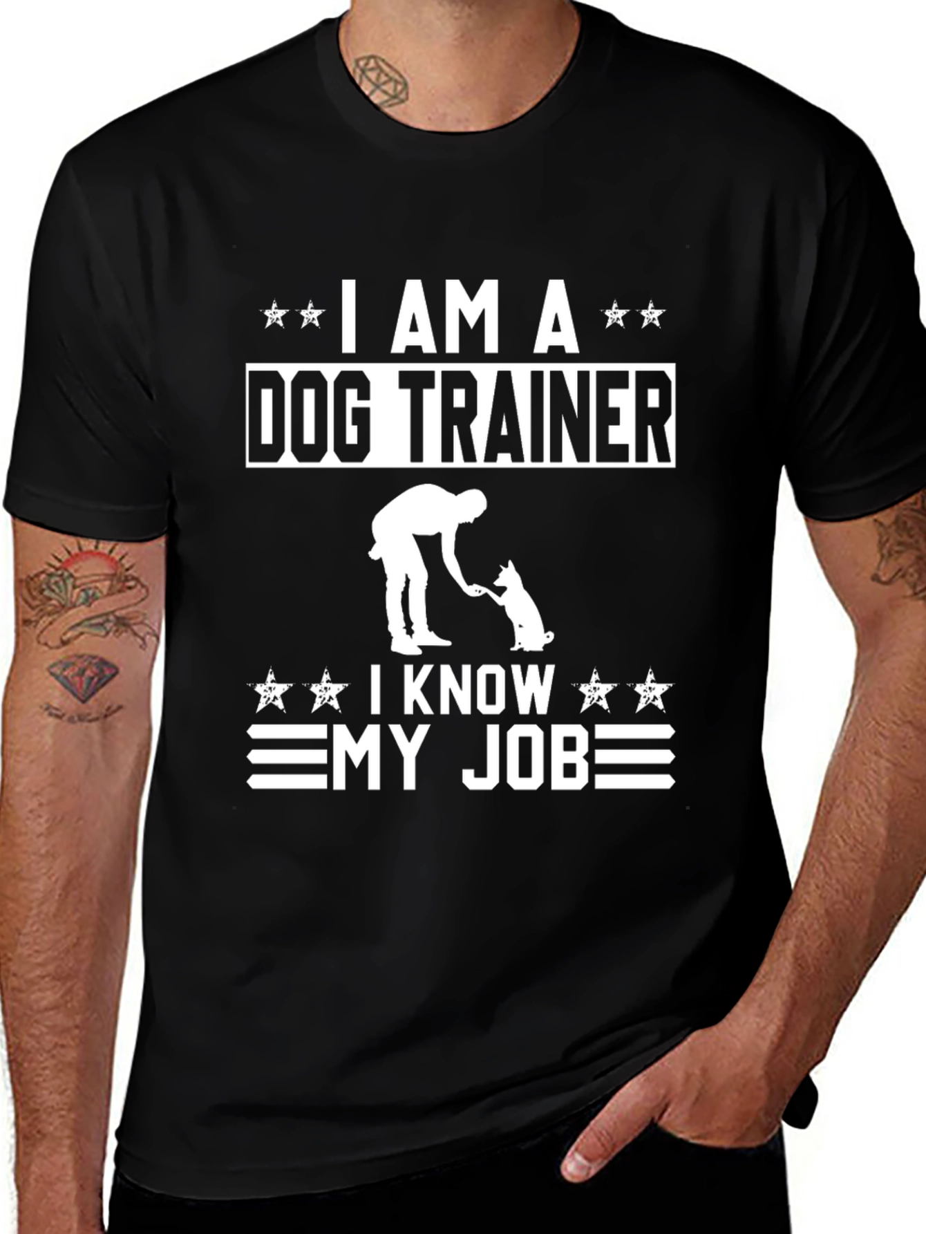 Dog Trainer T-Shirt: I Am A Dog Trainer I Know My Job