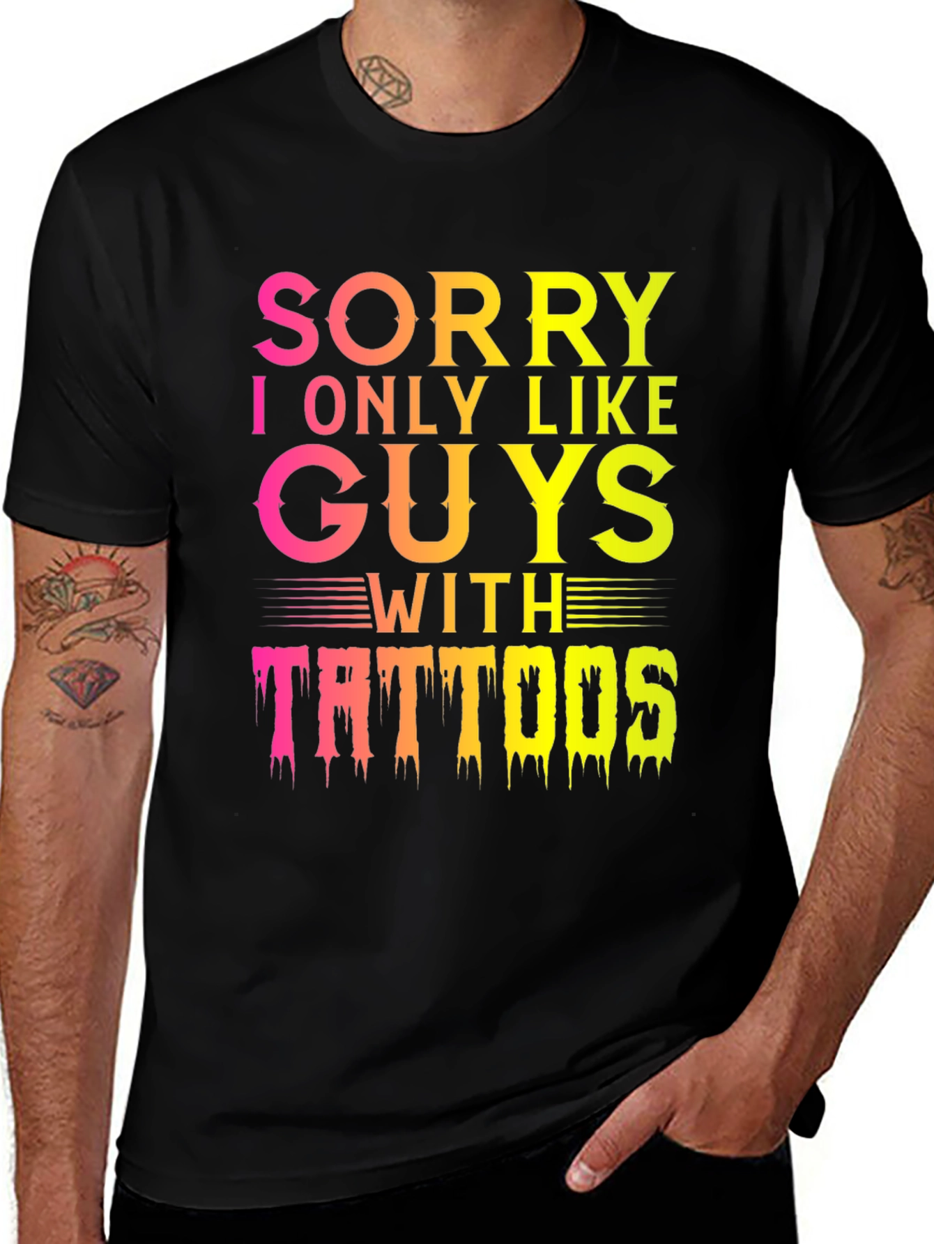 Variant 5 of Sorry I Only Like Guys With Tattoos T-Shirt