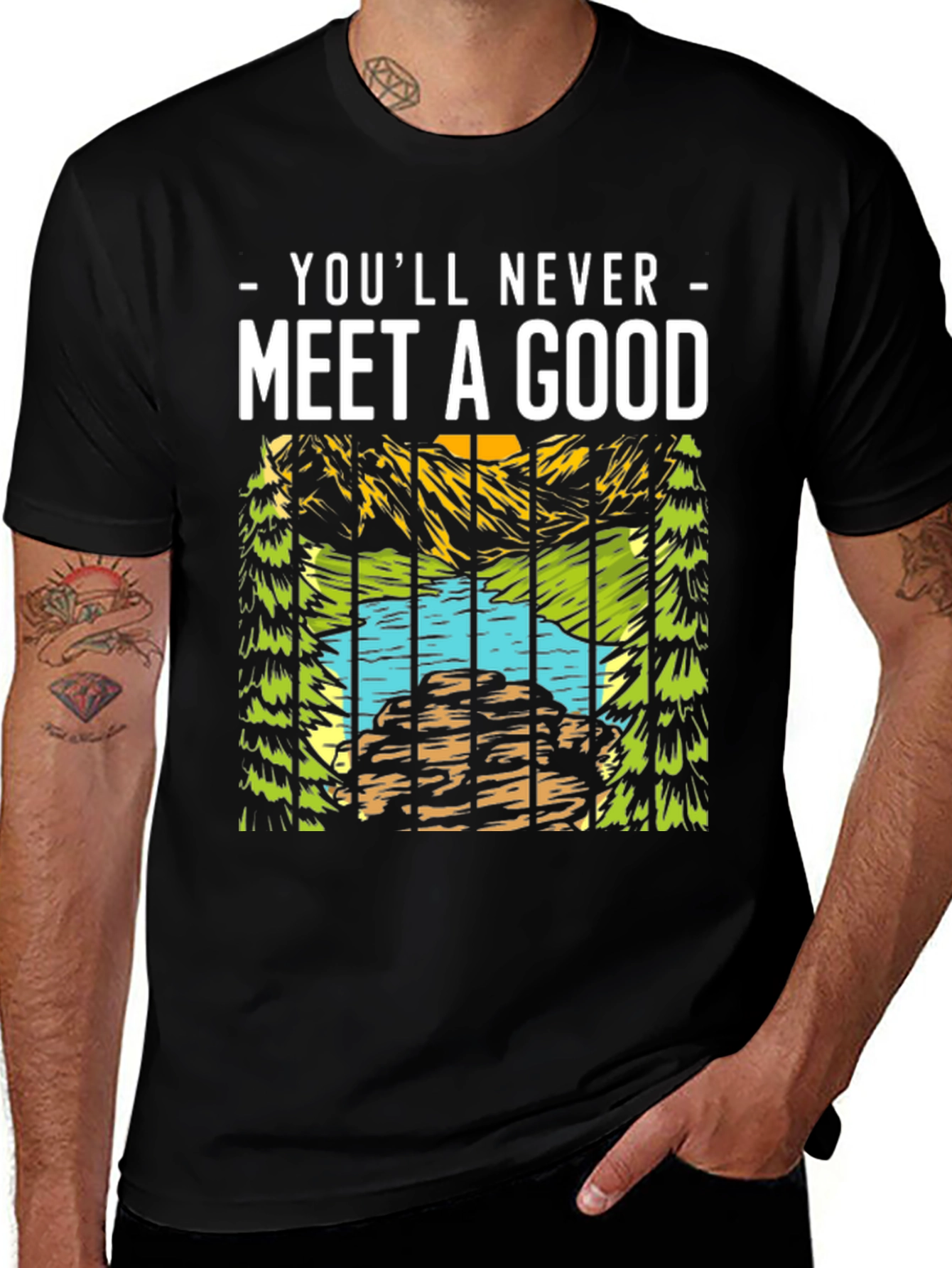 Variant 28 of You'll Never Meet A Good T-Shirt - Outdoor Design