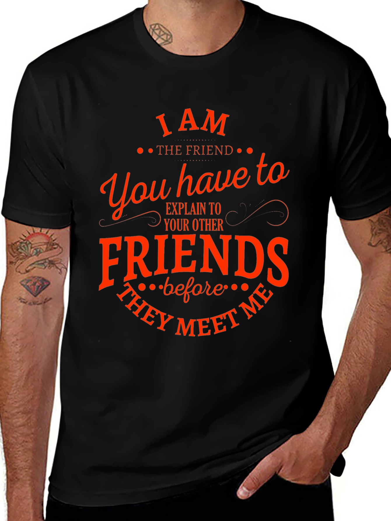 Variant 26 of I Am The Friend Funny T-Shirt
