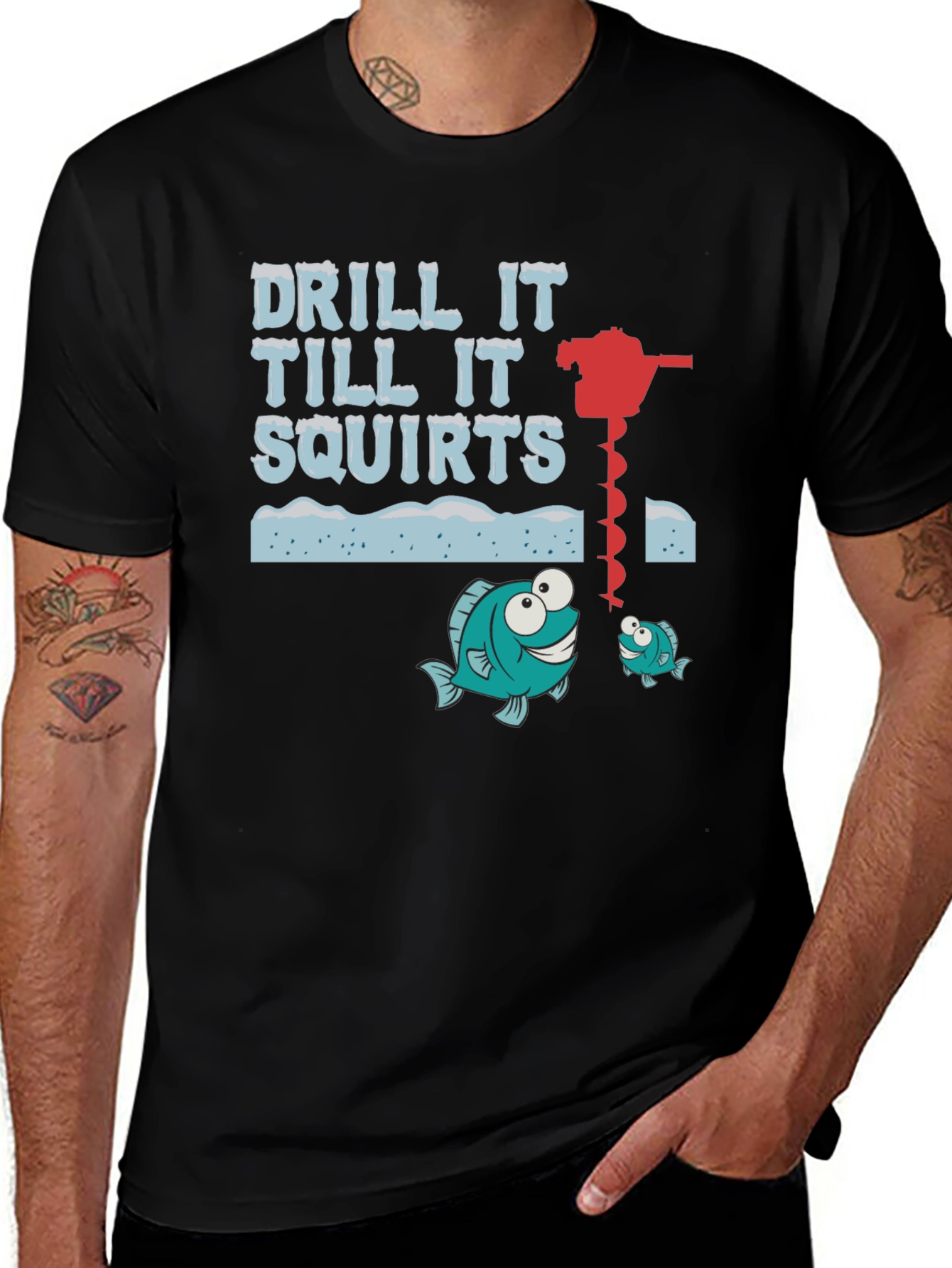 Drill It Till It Squirts Ice Fishing Graphic T-Shirt