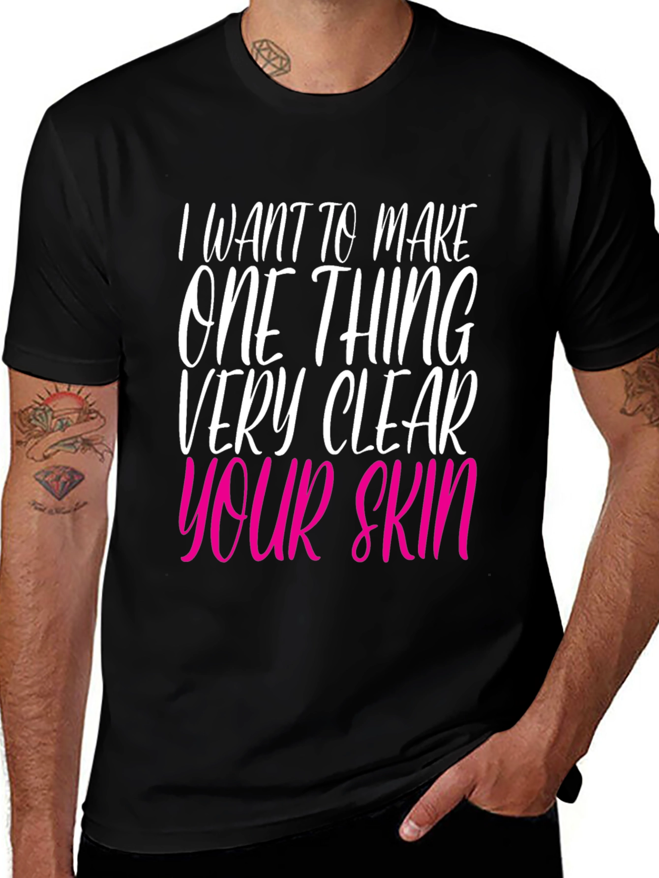 Variant 2 of I Want to Make One Thing Very Clear: Your Skin T-Shirt