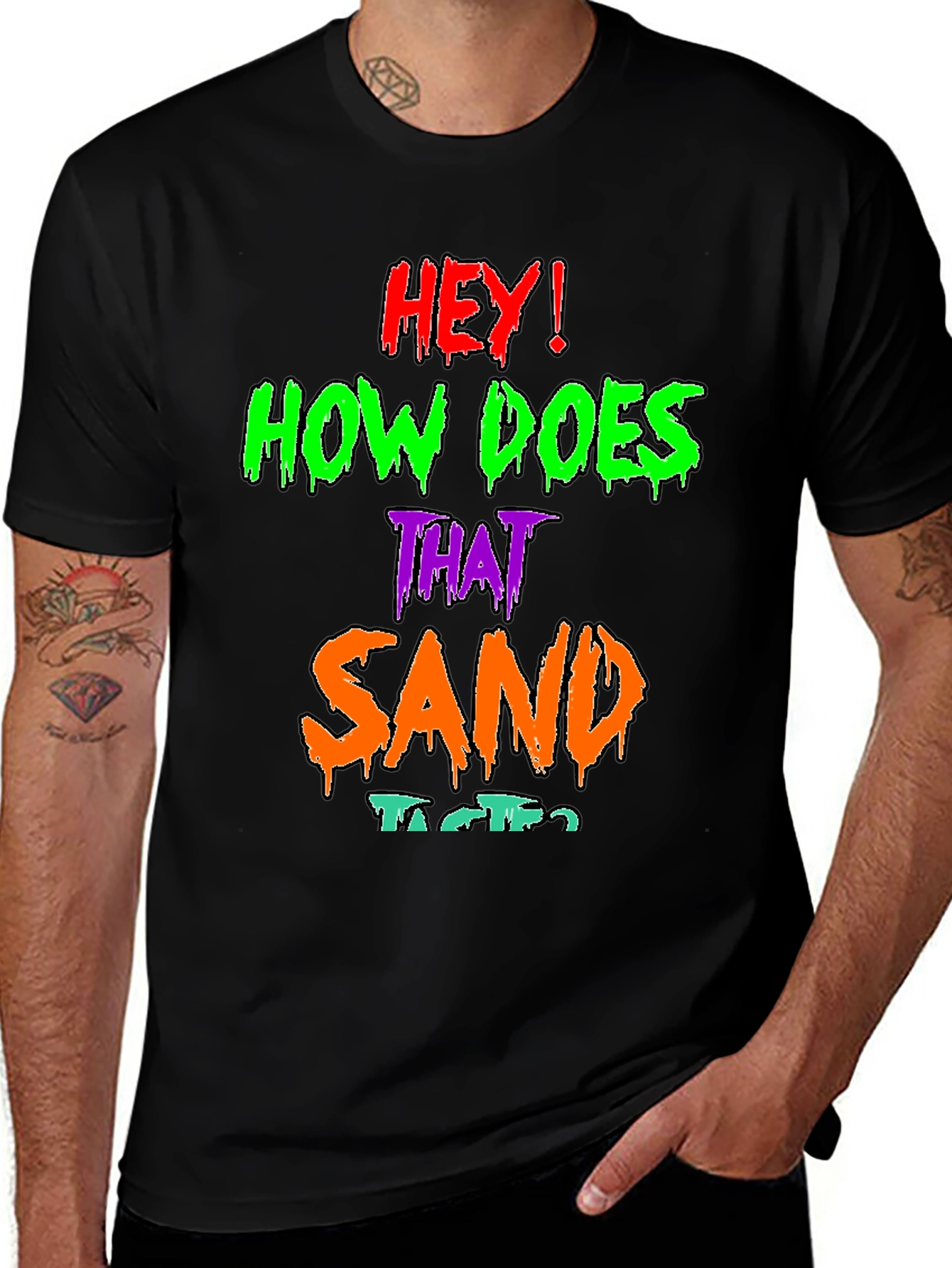 Variant 2 of Hey! How Does That Sand Taste? Graphic T-Shirt