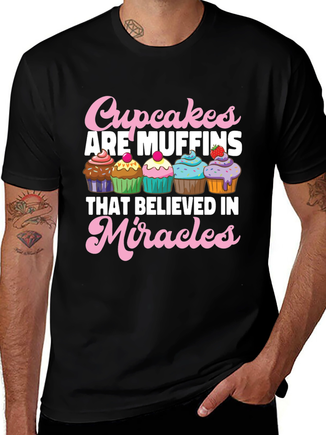 Cupcakes are Muffins Believe in Miracles Black T-Shirt