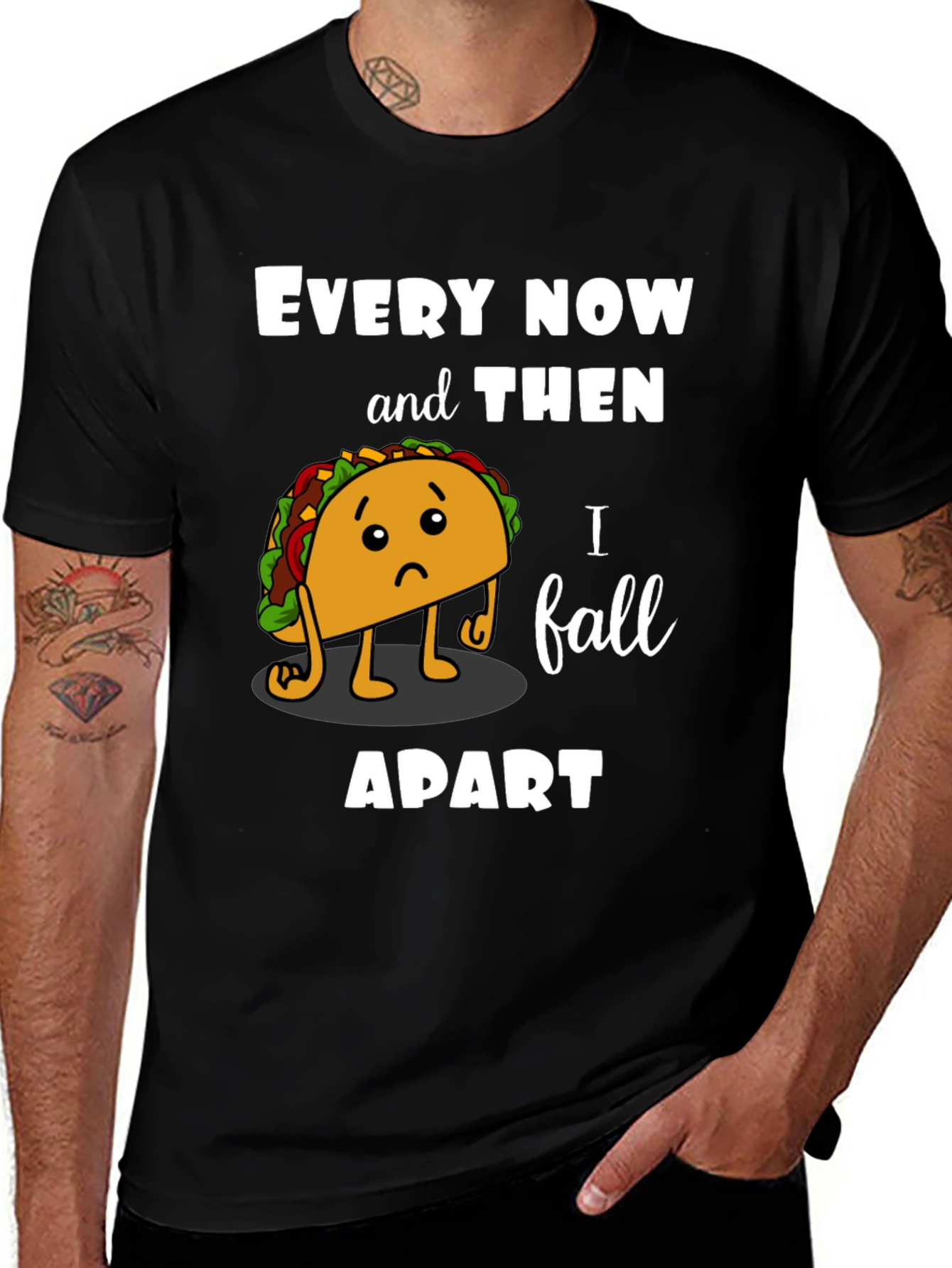 Variant 19 of Funny Taco Graphic T-Shirt - Every Now And Then I Fall Apart