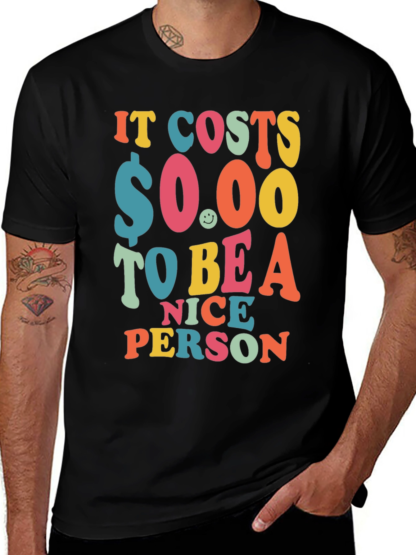 Variant 15 of It Costs $0.00 To Be A Nice Person Graphic Tee