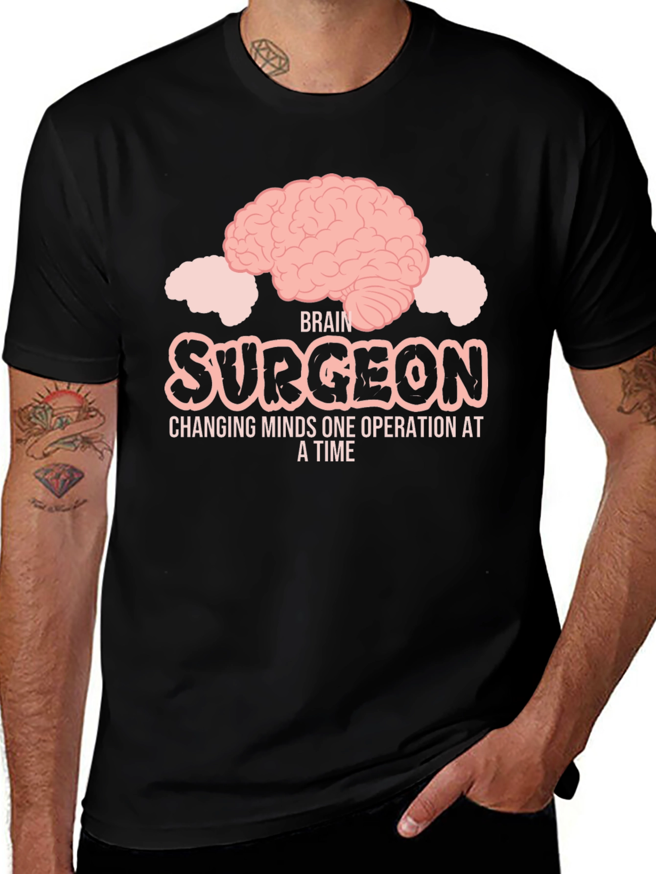 Variant 18 of Brain Surgeon T-Shirt: Changing Minds One Operation At A Time
