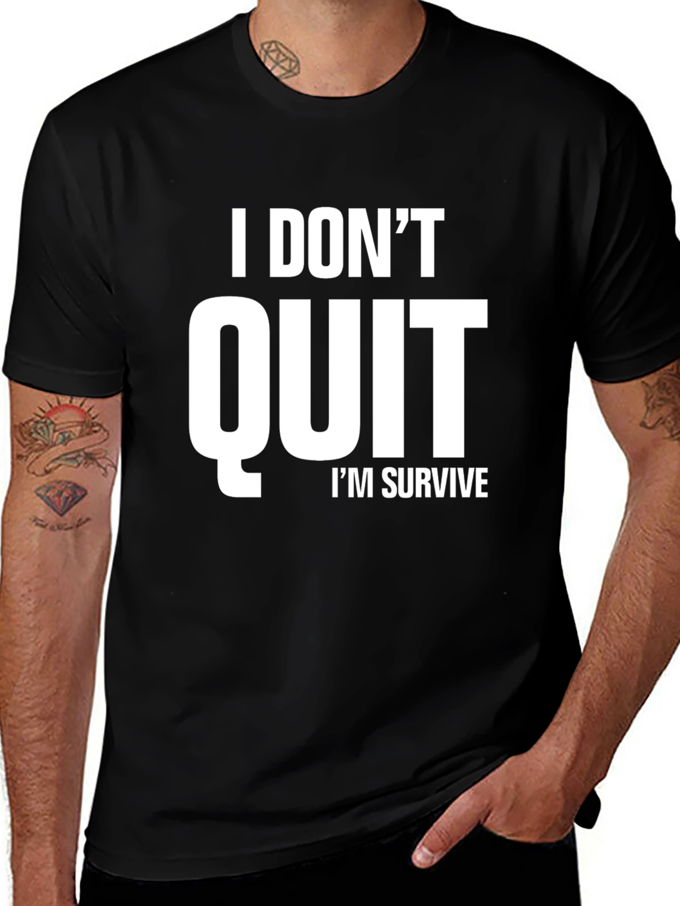 I DON'T QUIT I'M SURVIVE T-Shirt | Motivational T-Shirt 