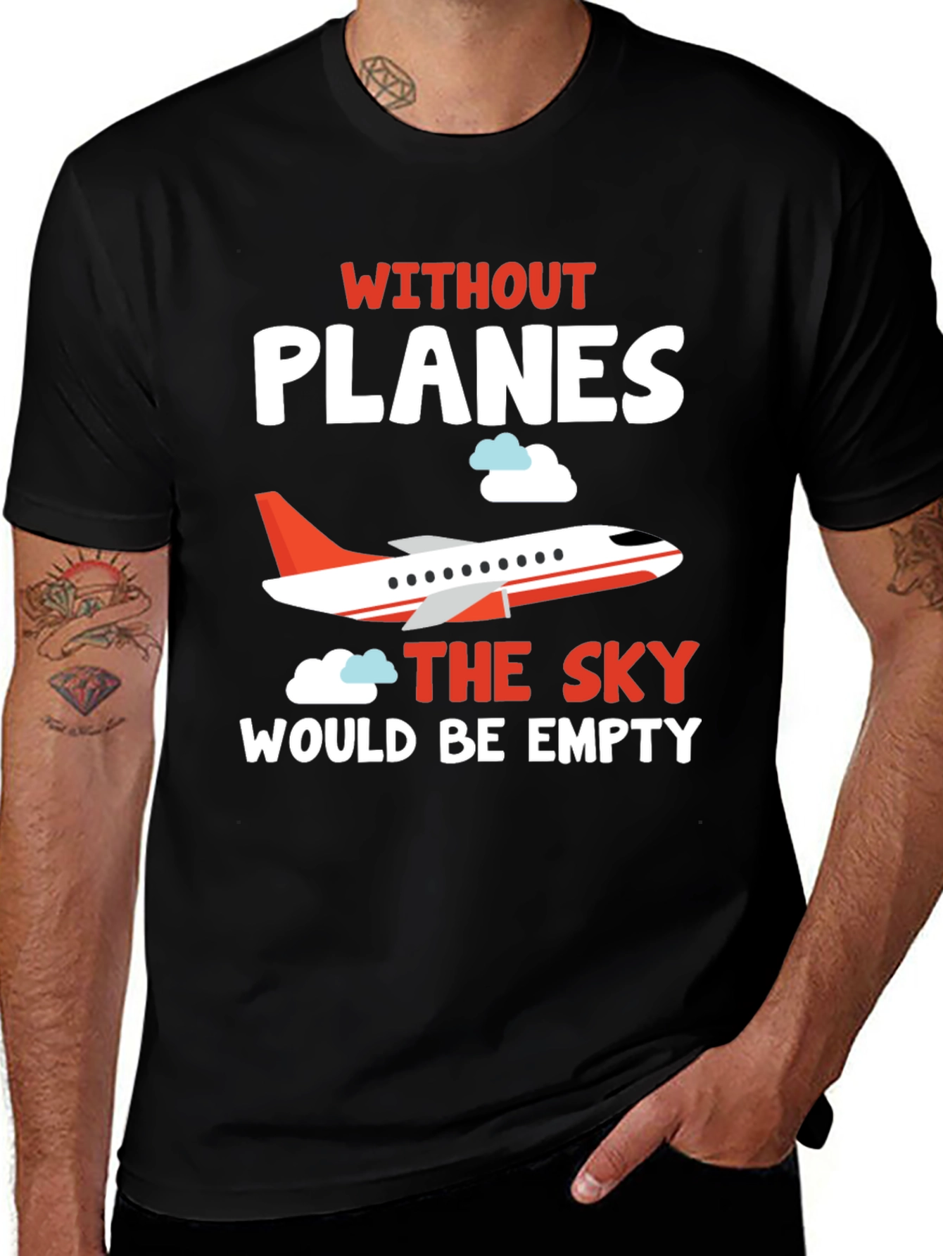 Variant 27 of Without Planes The Sky Would Be Empty T-Shirt