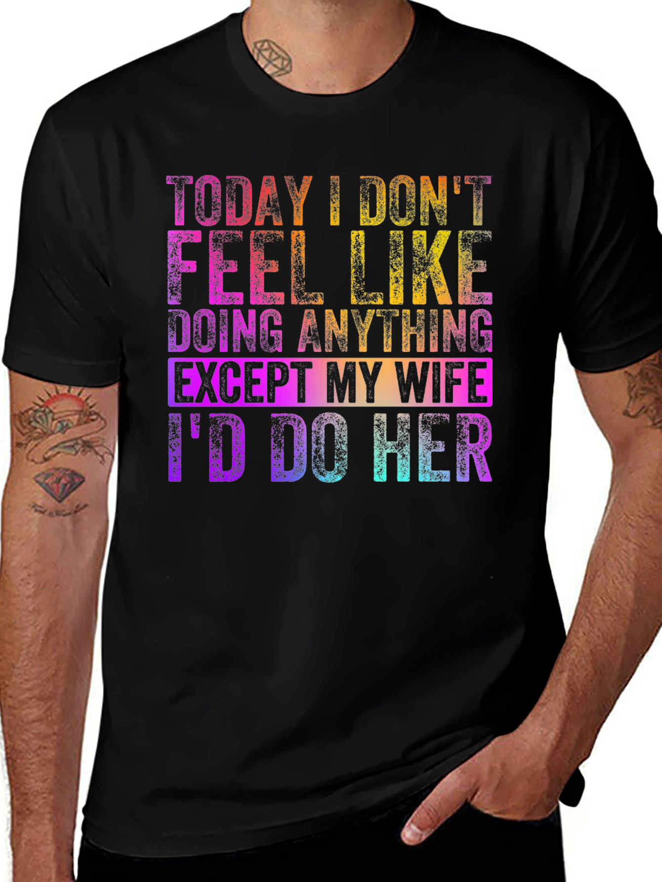 Variant 4 of Humorous "I'd Do My Wife" Graphic T-Shirt