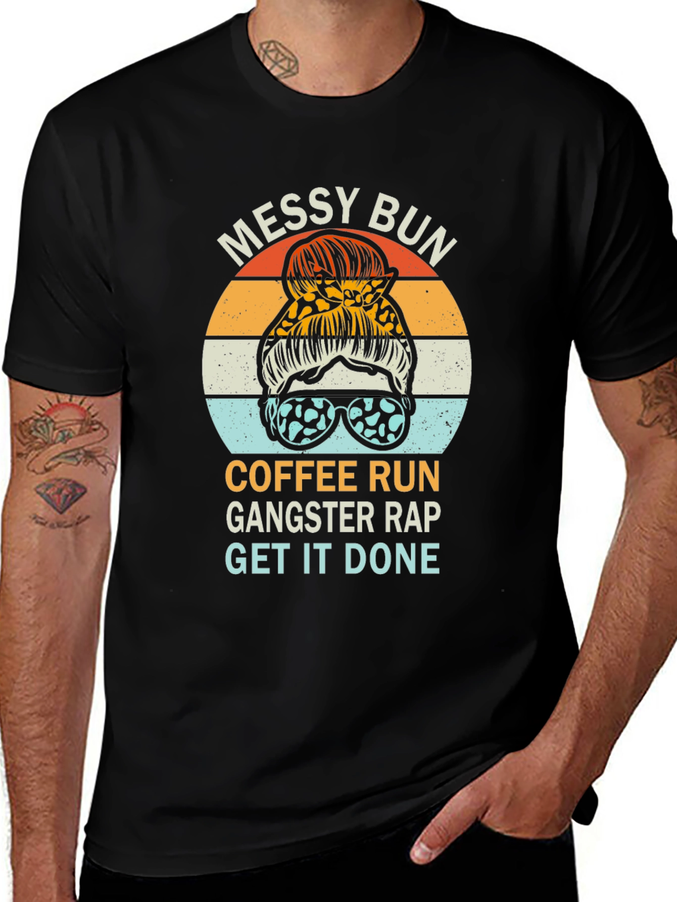 Messy Bun Coffee Run T-Shirt - Gangster Rap Get It Done Tee