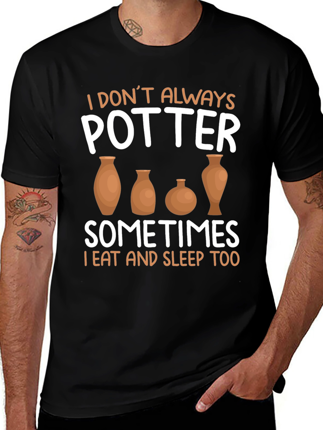 Variant 15 of Potter T-Shirt - I Don't Always Potter, Sometimes I Eat and Sleep Too