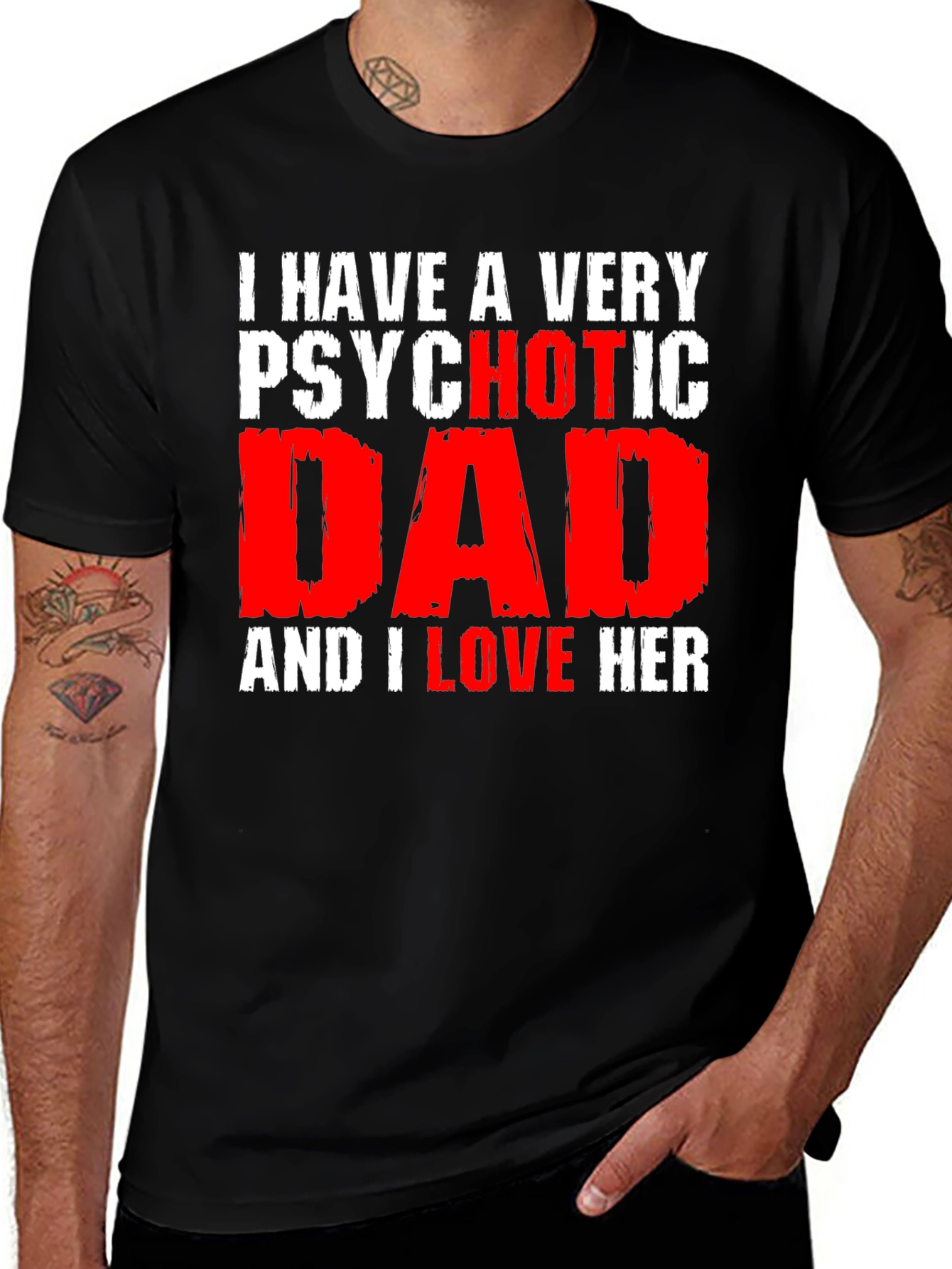 Variant 11 of Psychotic Dad Love Humor Graphic T-Shirt