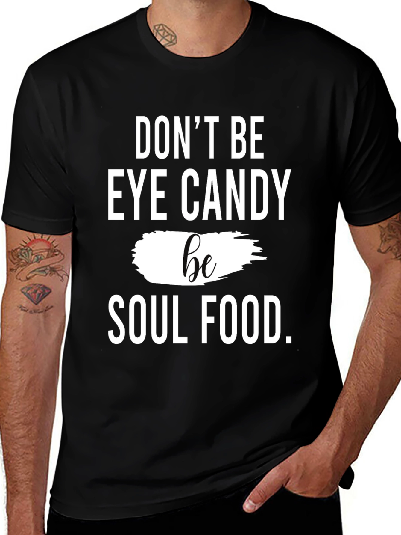 Variant 8 of Don't Be Eye Candy Be Soul Food T-Shirt