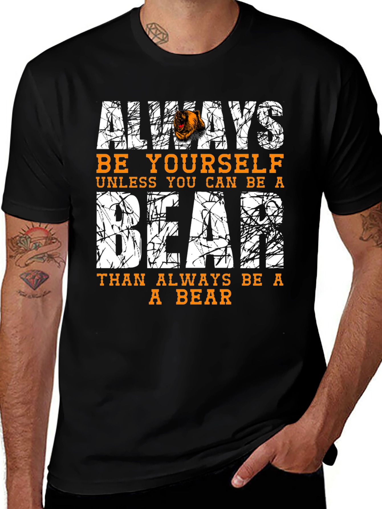 Variant 28 of Always Be Yourself Unless You Can Be A Bear Funny T-Shirt