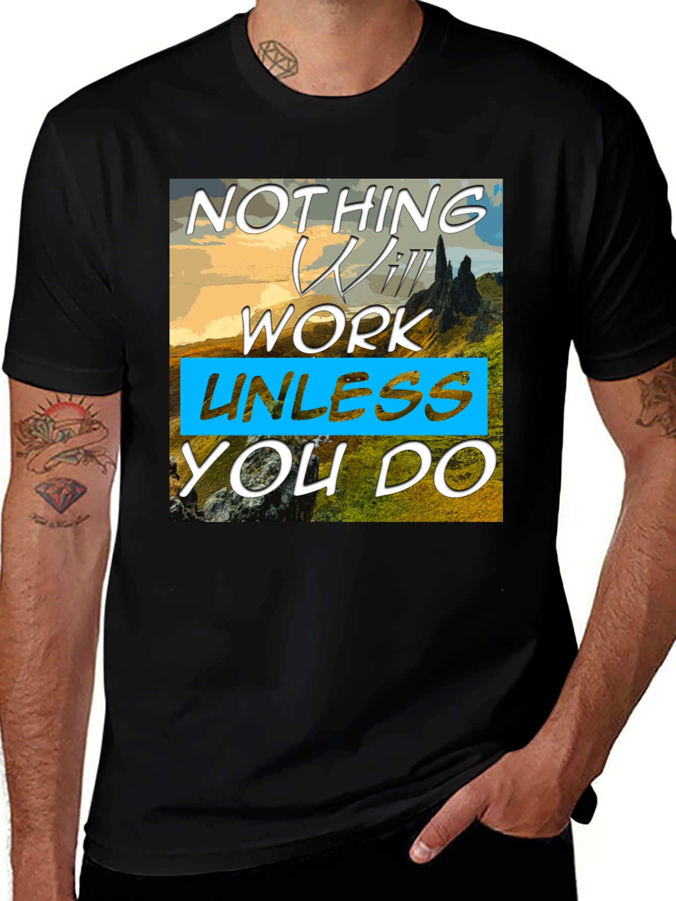Motivational Graphic T-Shirt: Nothing Will Work Unless You Do