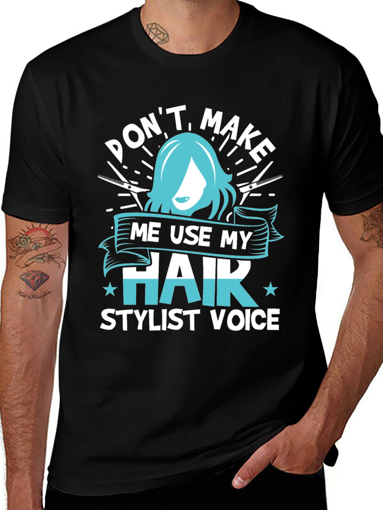 Variant 6 of Don't Make Me Use My Hair Stylist Voice T-Shirt