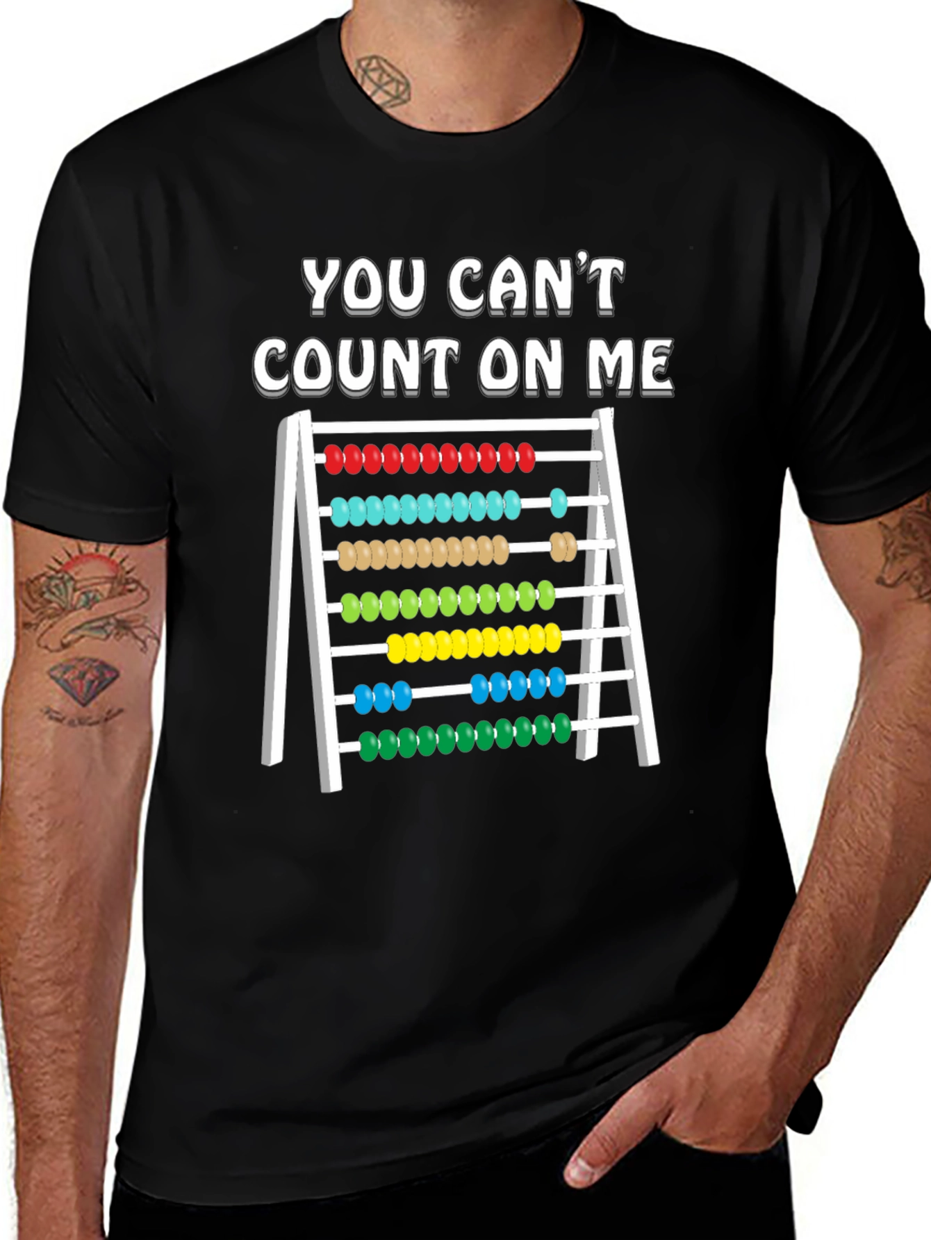 Variant 17 of Funny Math Abacus T-Shirt - You Can't Count On Me Tee