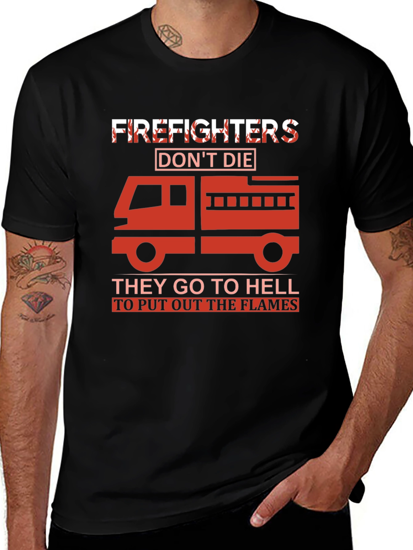 Firefighter T-Shirt - They Go To Hell To Put Out The Flames