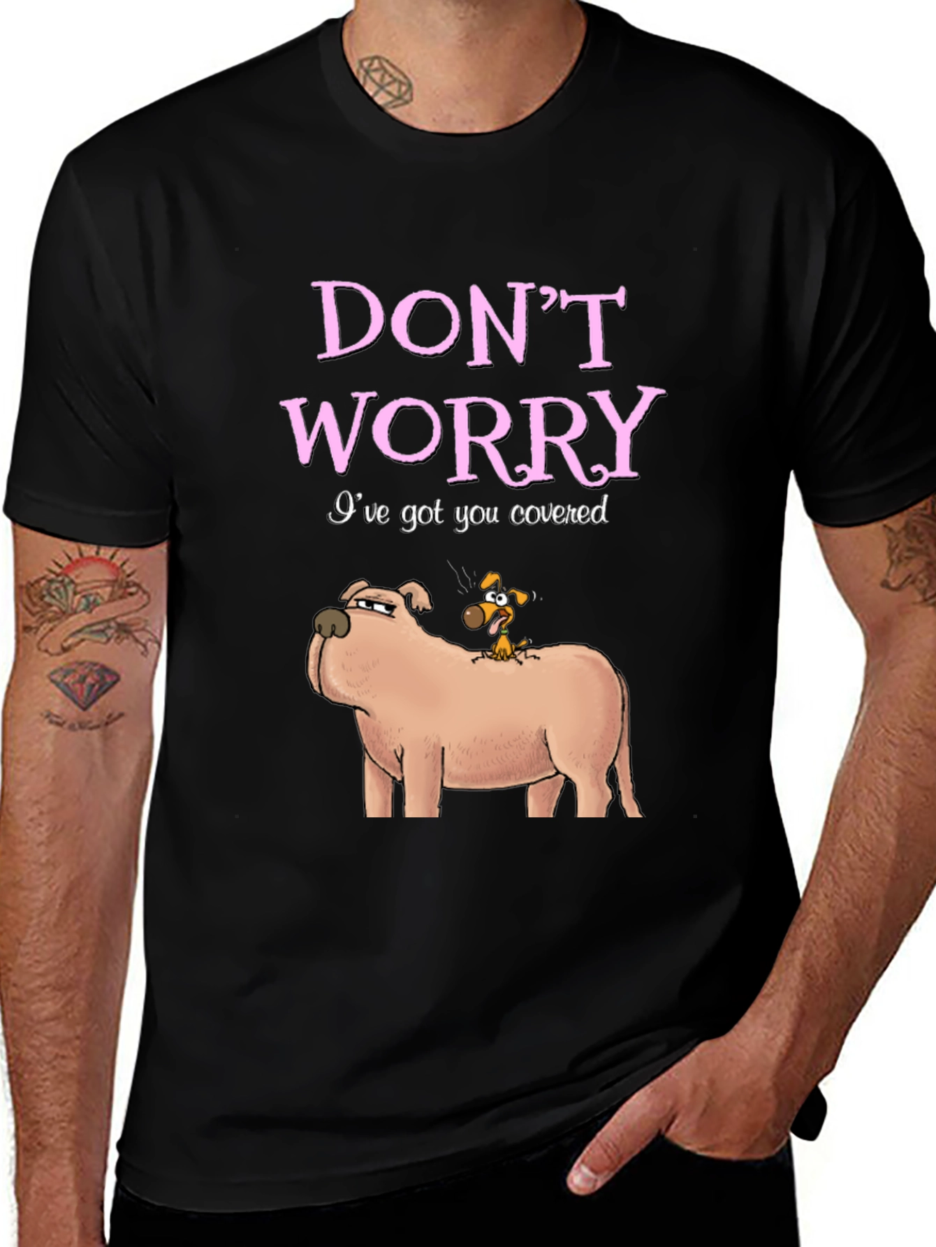 Black Don't Worry I've Got You Covered Dog T-Shirt main image