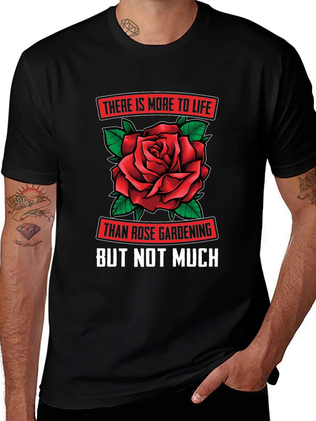 Variant 7 of Rose Gardening T-Shirt - More to Life, But Not Much!