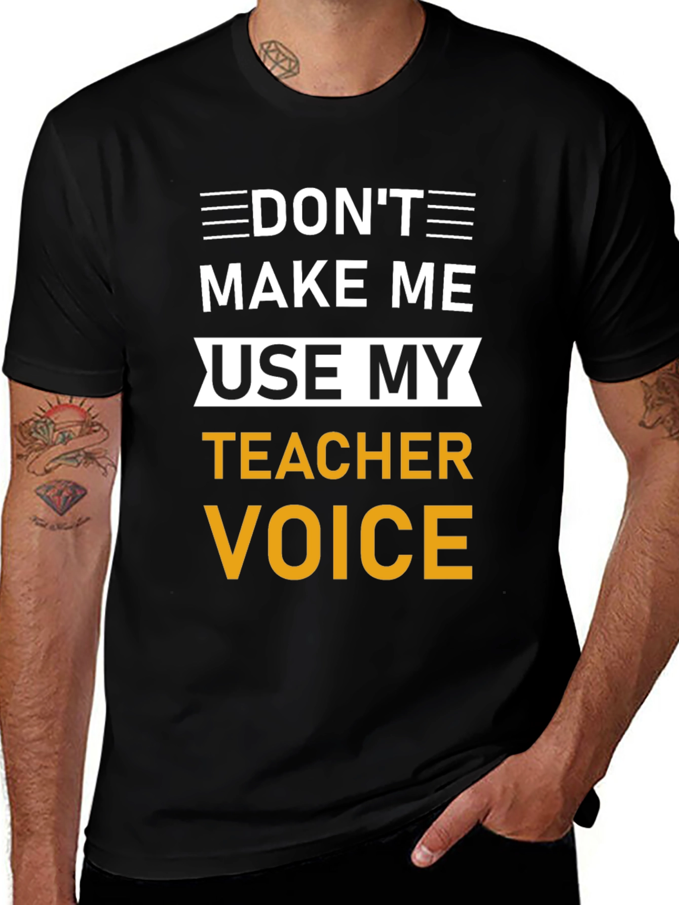 Variant 12 of Don't Make Me Use My Teacher Voice T-Shirt