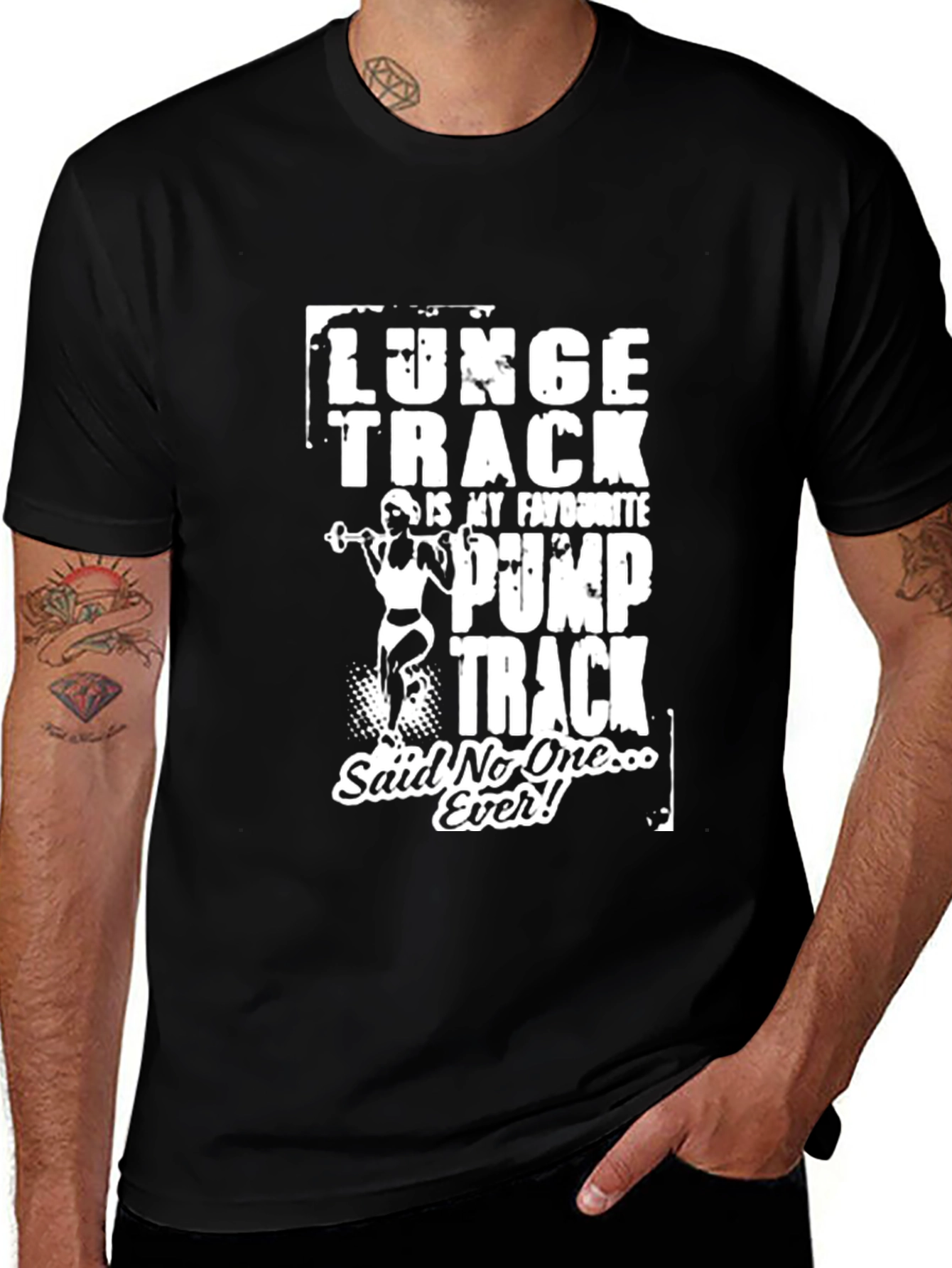 Funny Gym T-Shirt: Lunge Track Said No One Ever!