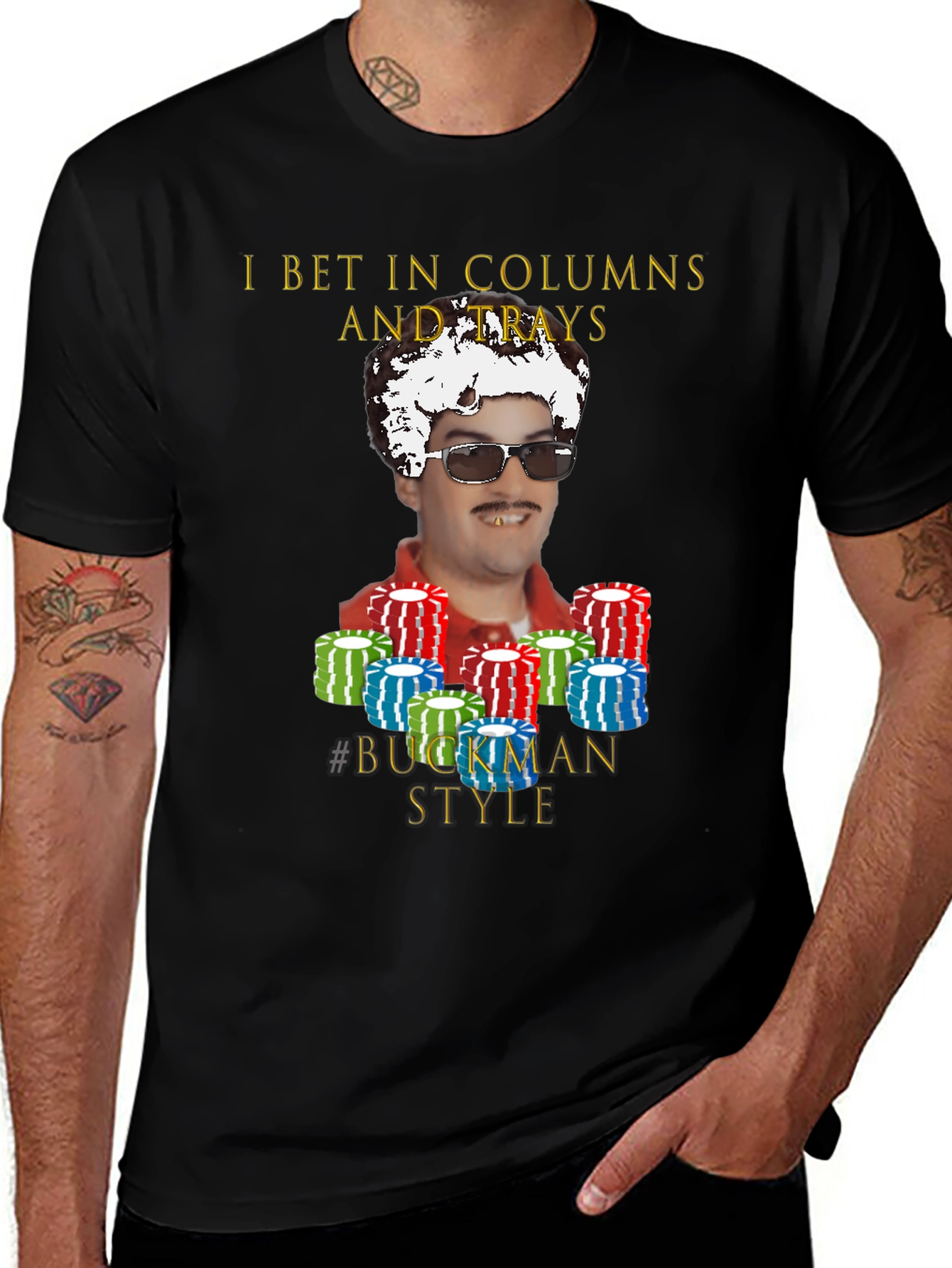 Variant 29 of I Bet In Columns Buckman Style T-Shirt
