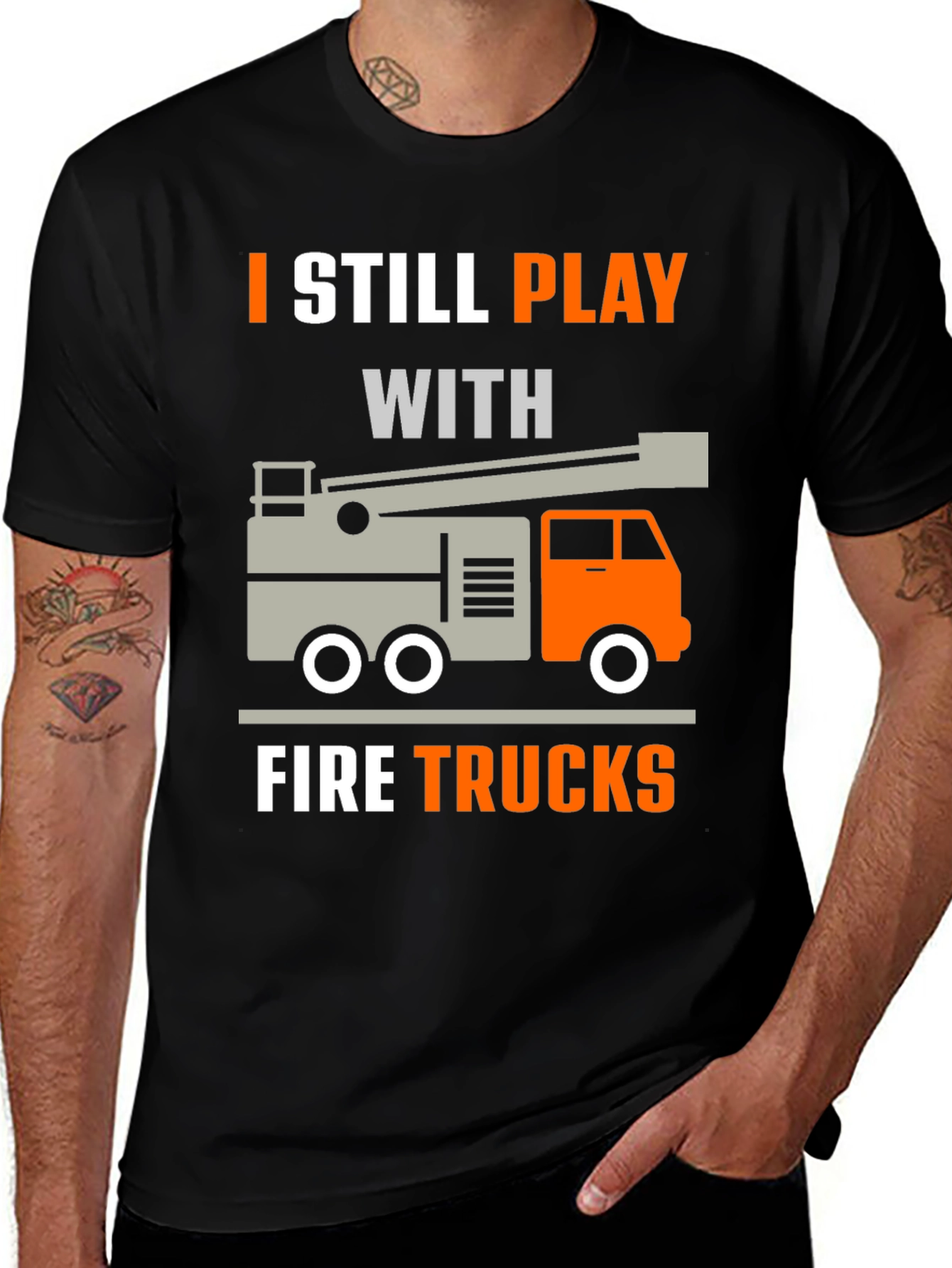 Variant 9 of I Still Play With Fire Trucks T-Shirt
