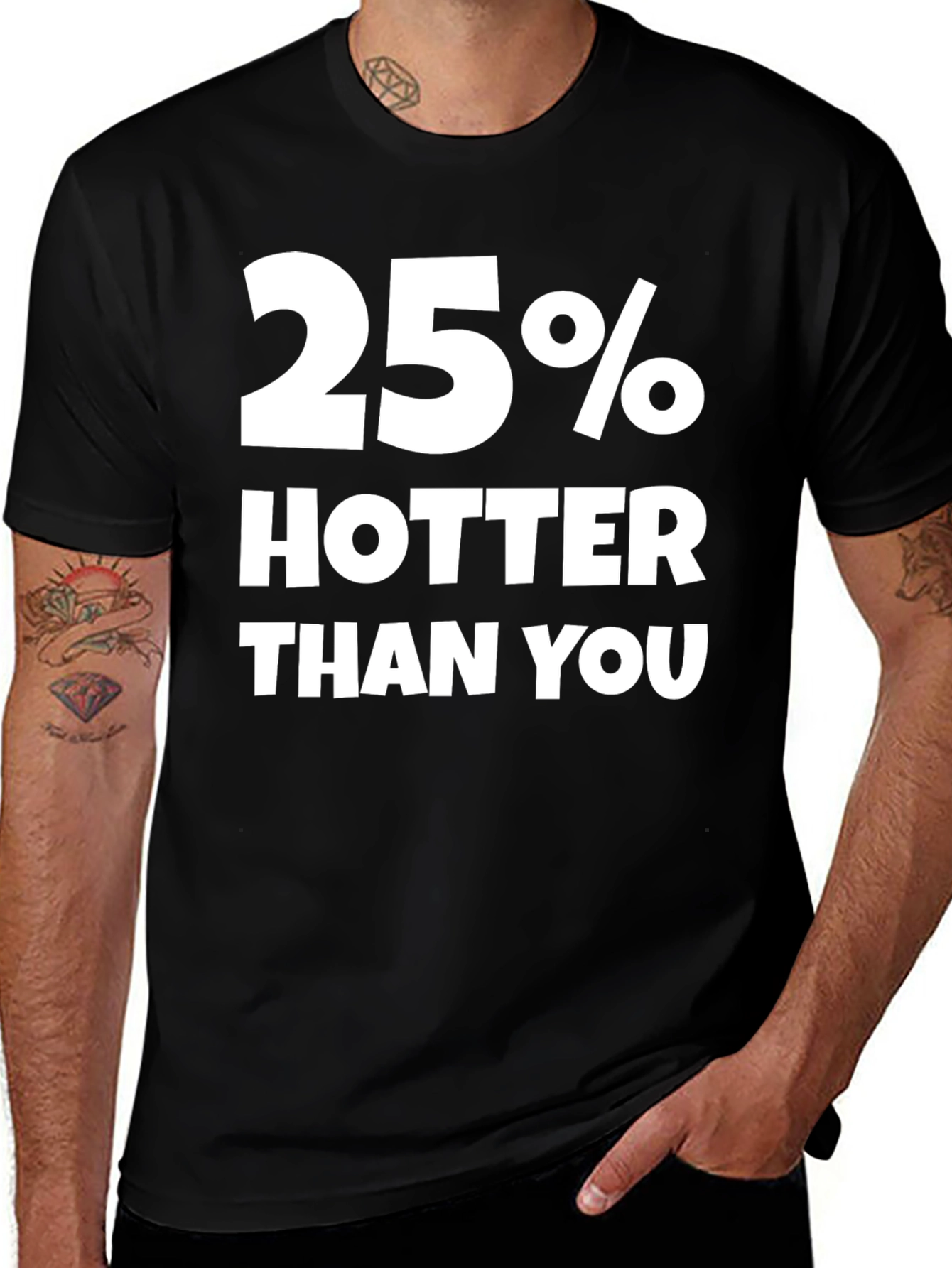 Variant 15 of Funny 25% Hotter Than You Graphic T-Shirt