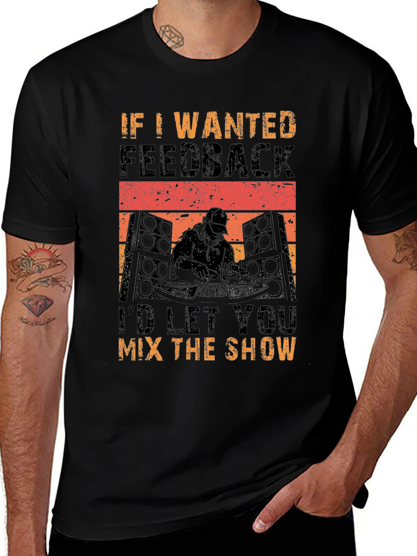 DJ Mixer T-Shirt - If I Wanted Feedback