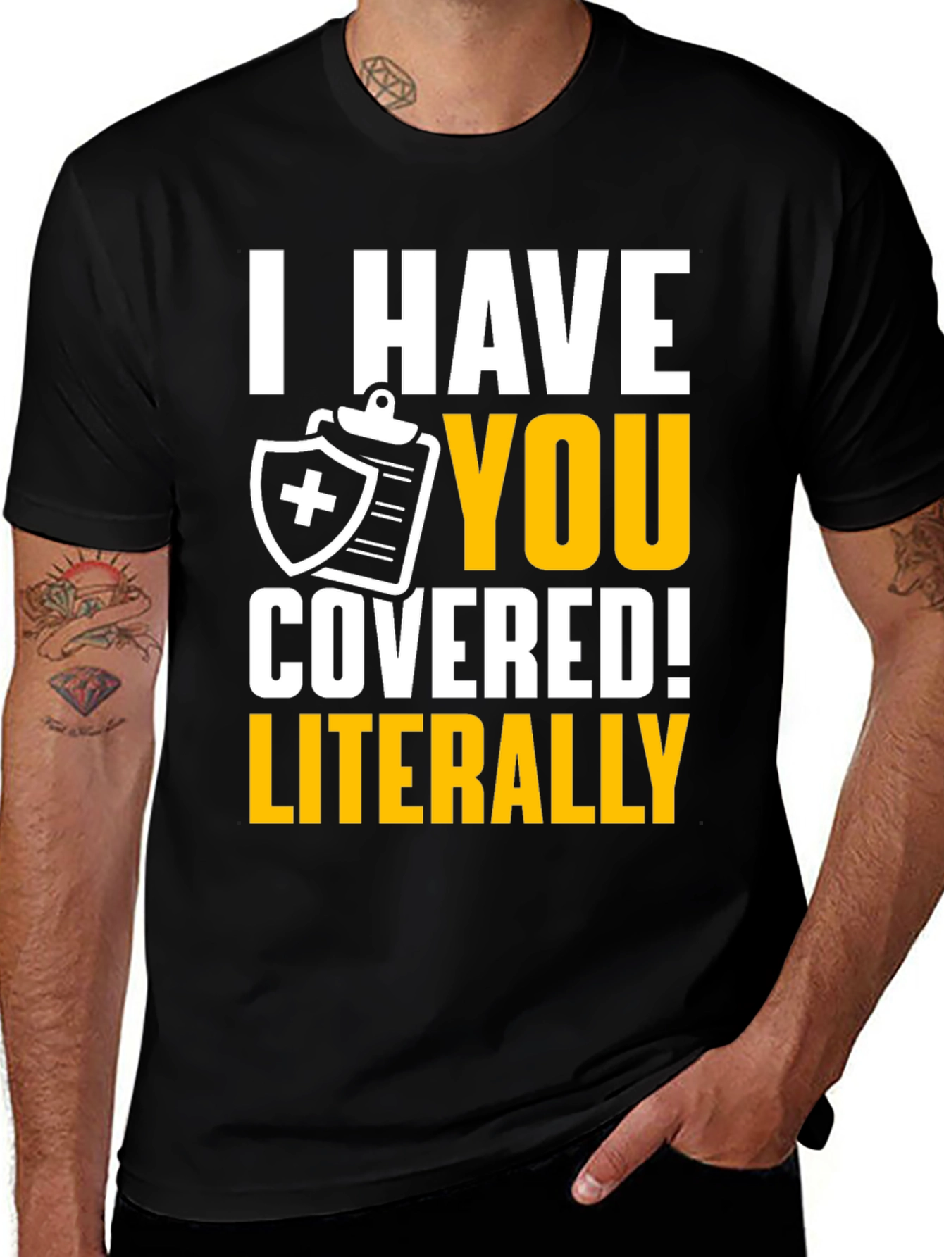 Variant 16 of I Have You Covered! Funny Insurance T-Shirt