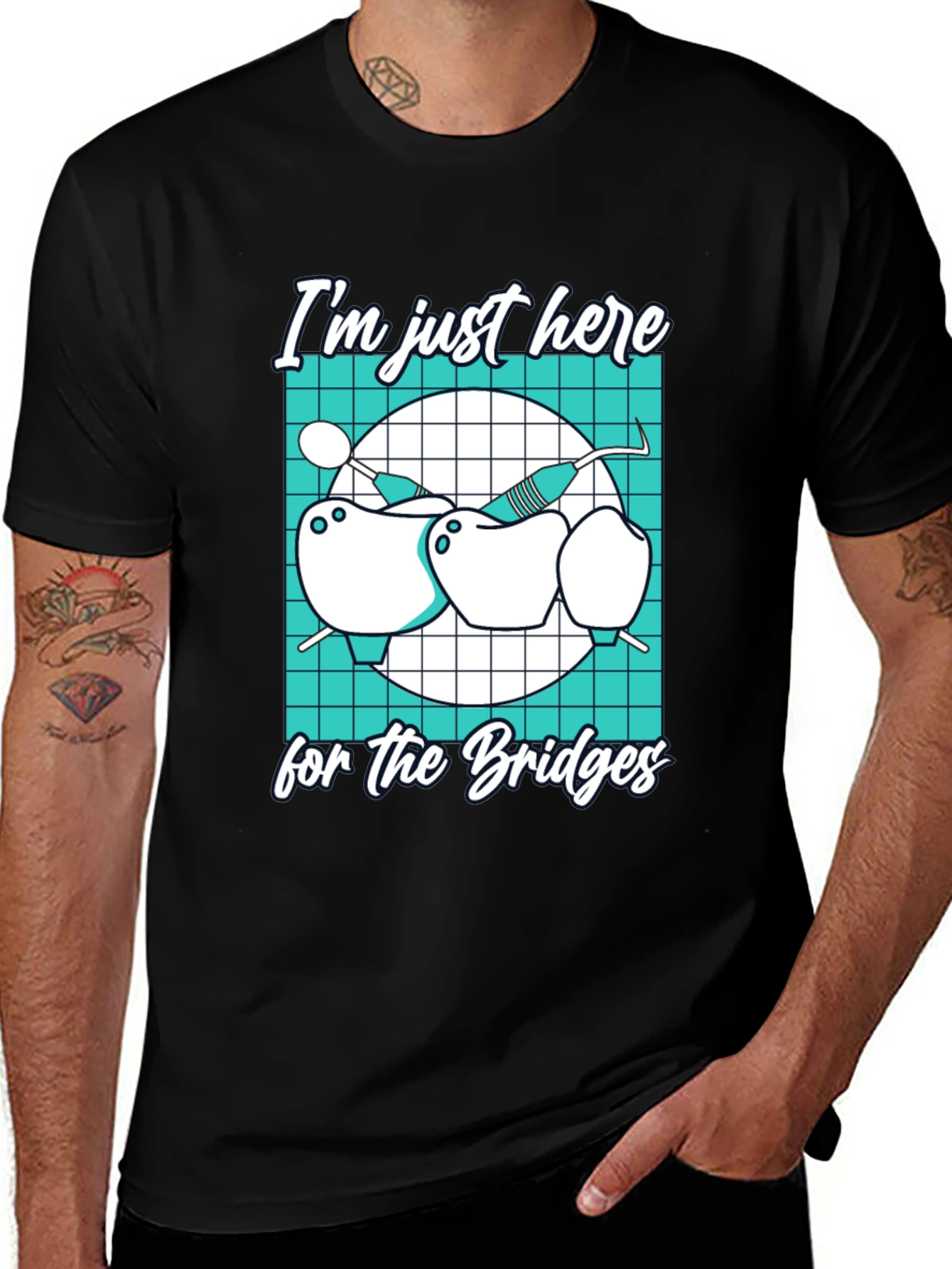 Variant 25 of Dentist Humor T-Shirt - I'm Just Here For The Bridges