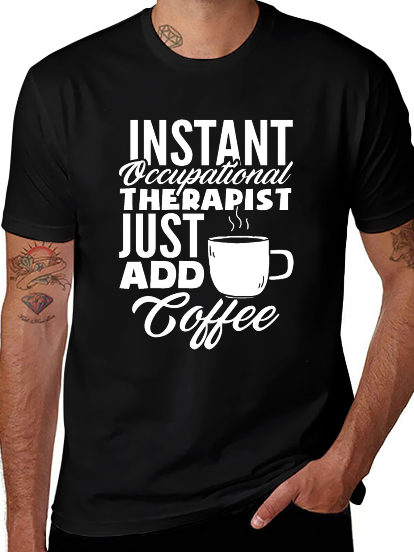 Variant 28 of Instant Occupational Therapist T-Shirt - Just Add Coffee!