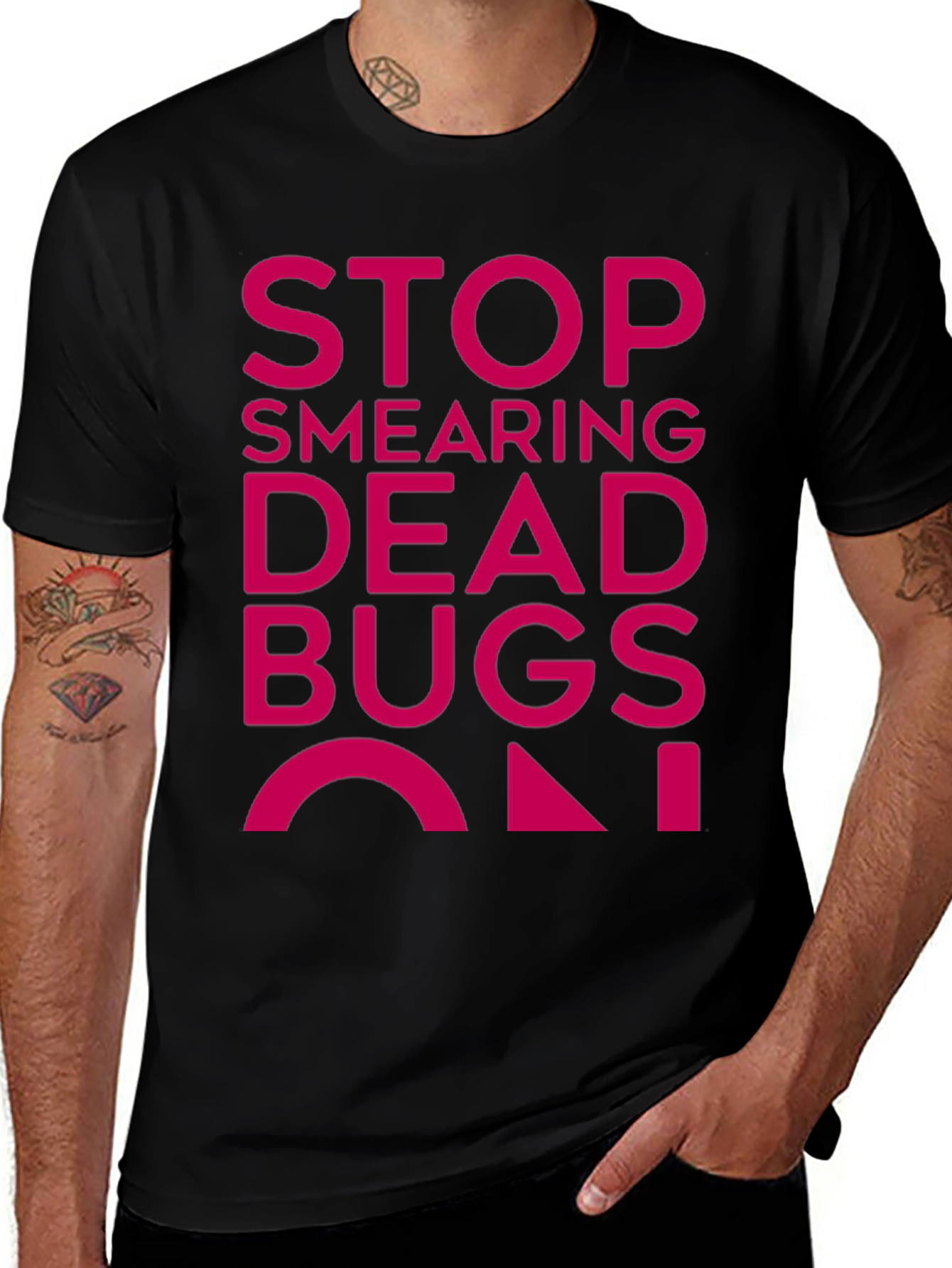 Stop Smearing Dead Bugs On T-Shirt