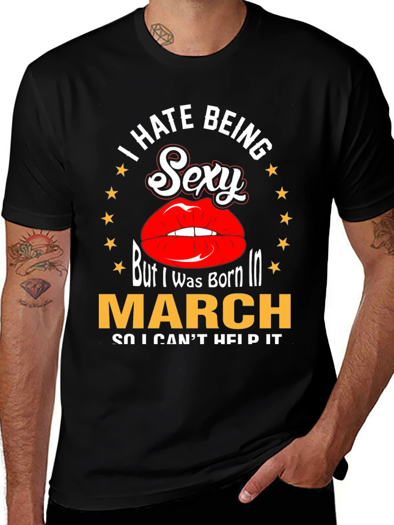 Variant 7 of I Hate Being Sexy Born in March T-Shirt