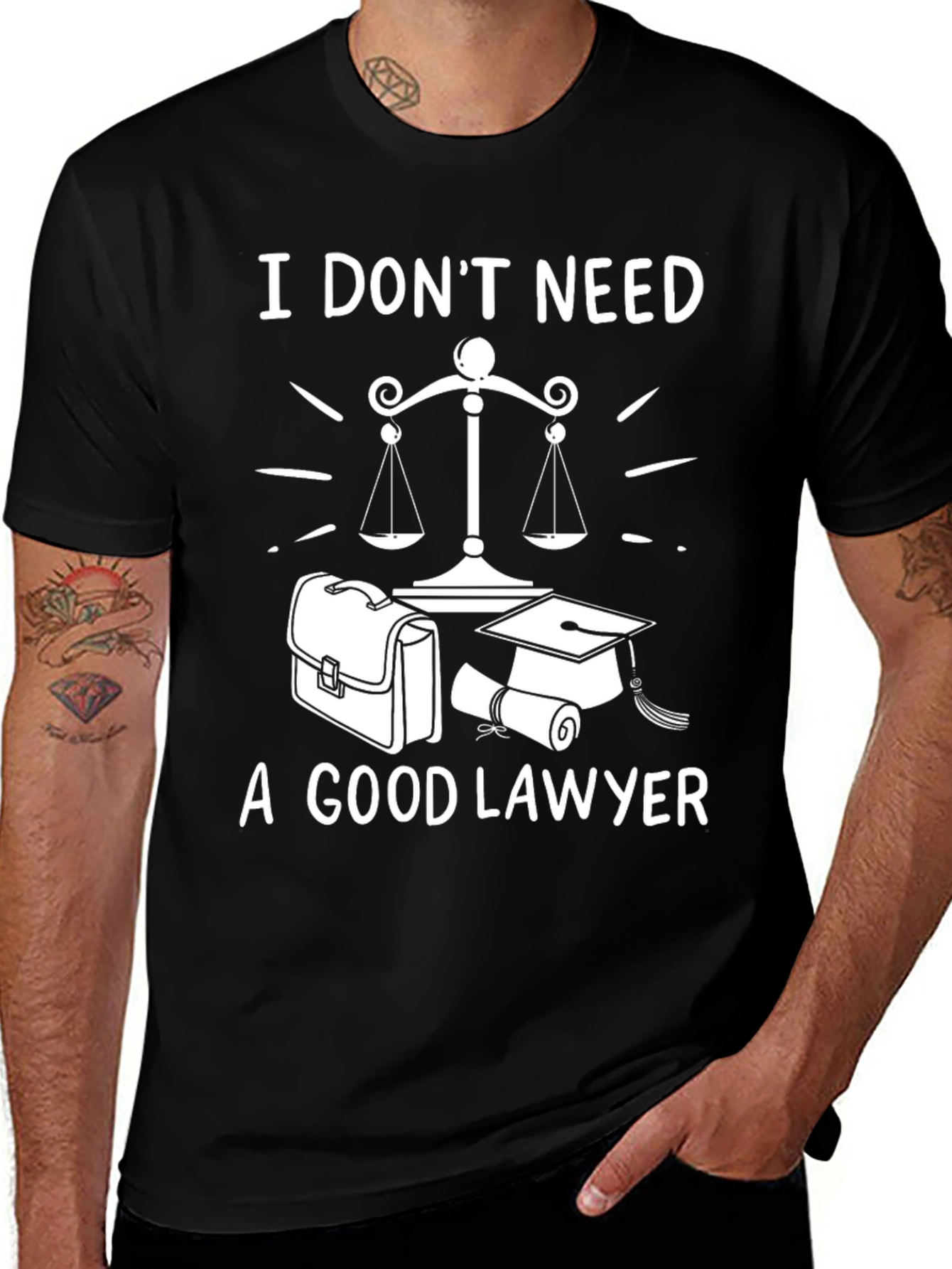 Variant 20 of I Don't Need A Good Lawyer Graphic Tee