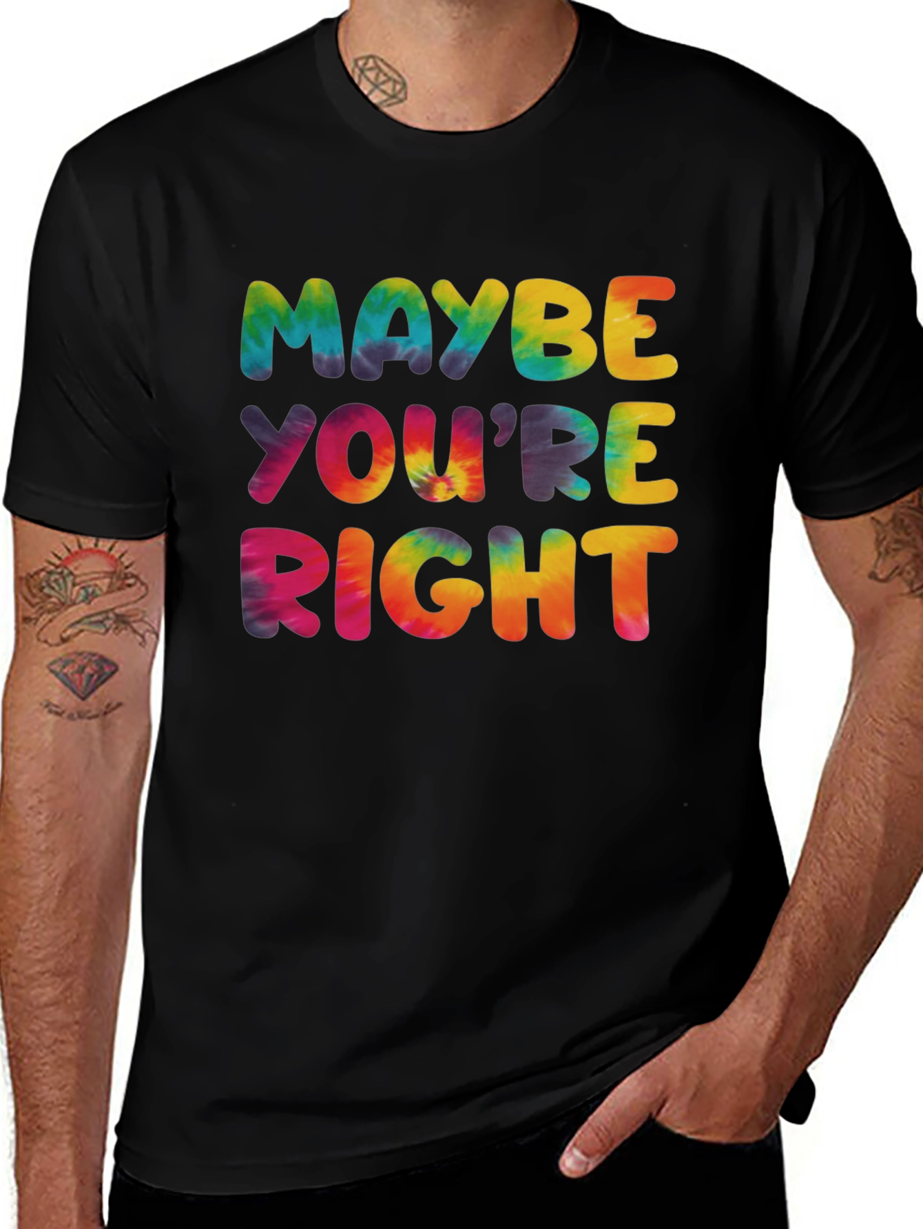Variant 29 of Maybe You're Right Tie Dye Graphic Tee