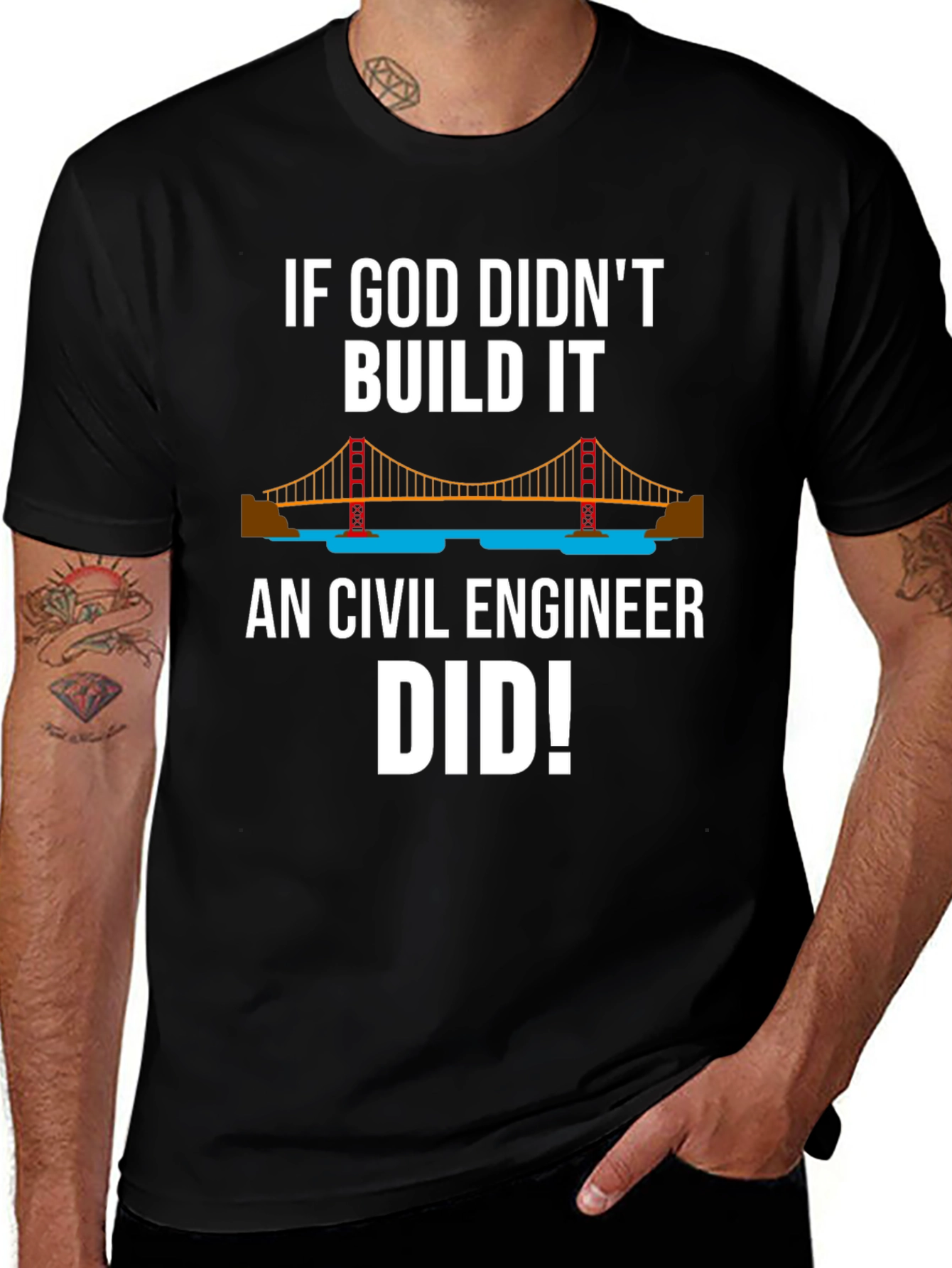 Civil Engineer T-Shirt: If God Didn't Build It, They Did!