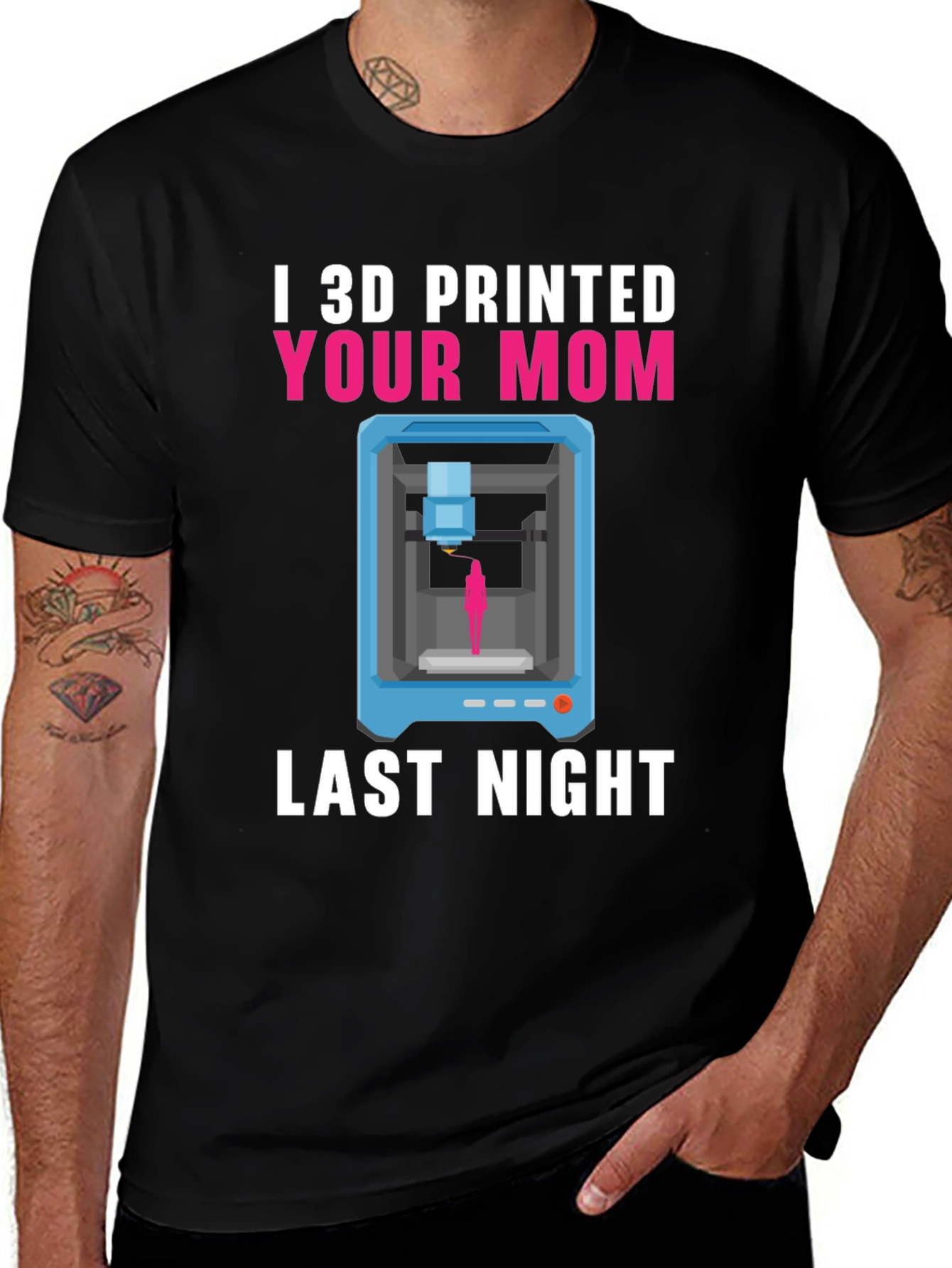 Variant 19 of I 3D Printed Your Mom T-Shirt Funny Geek Tee