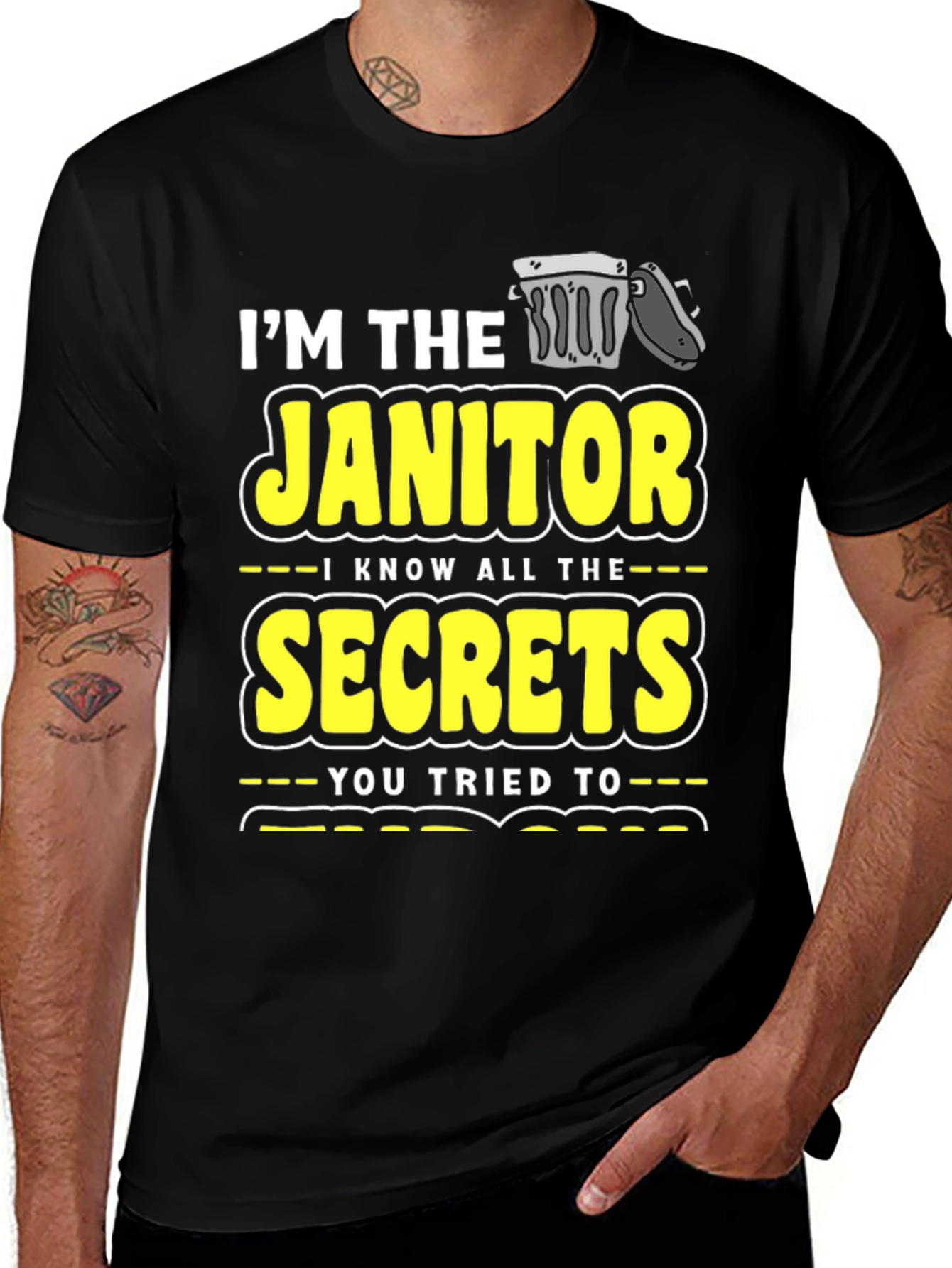 Variant 11 of I'm the Janitor Secrets T-Shirt Funny Novelty Gift