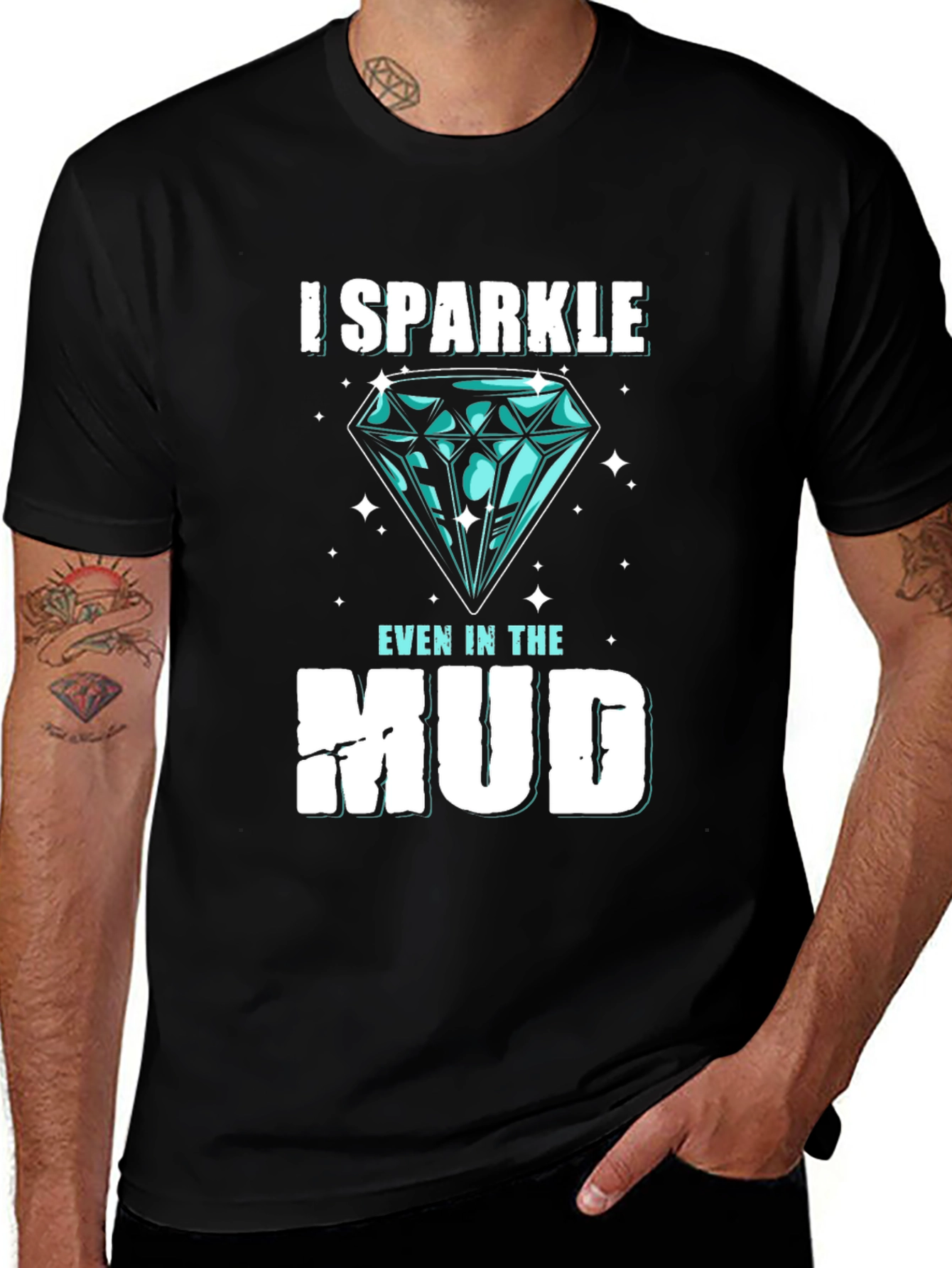 Variant 10 of I Sparkle Even in the Mud Graphic Tee