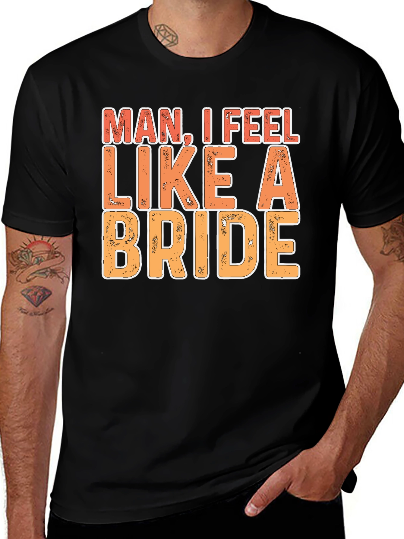 Variant 30 of Man, I Feel Like A Bride Funny Graphic T-Shirt