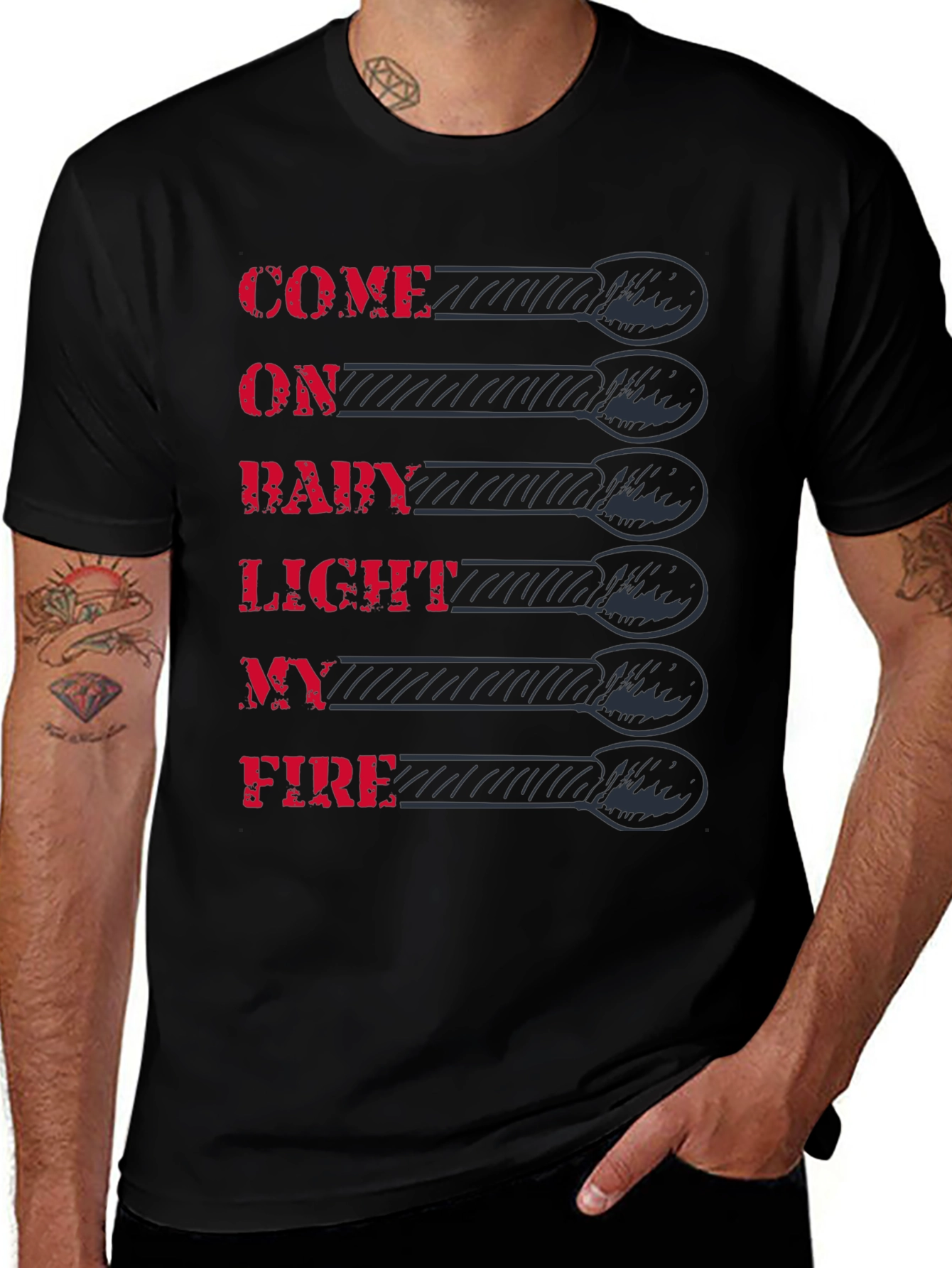 Come On Baby Light My Fire T-Shirt